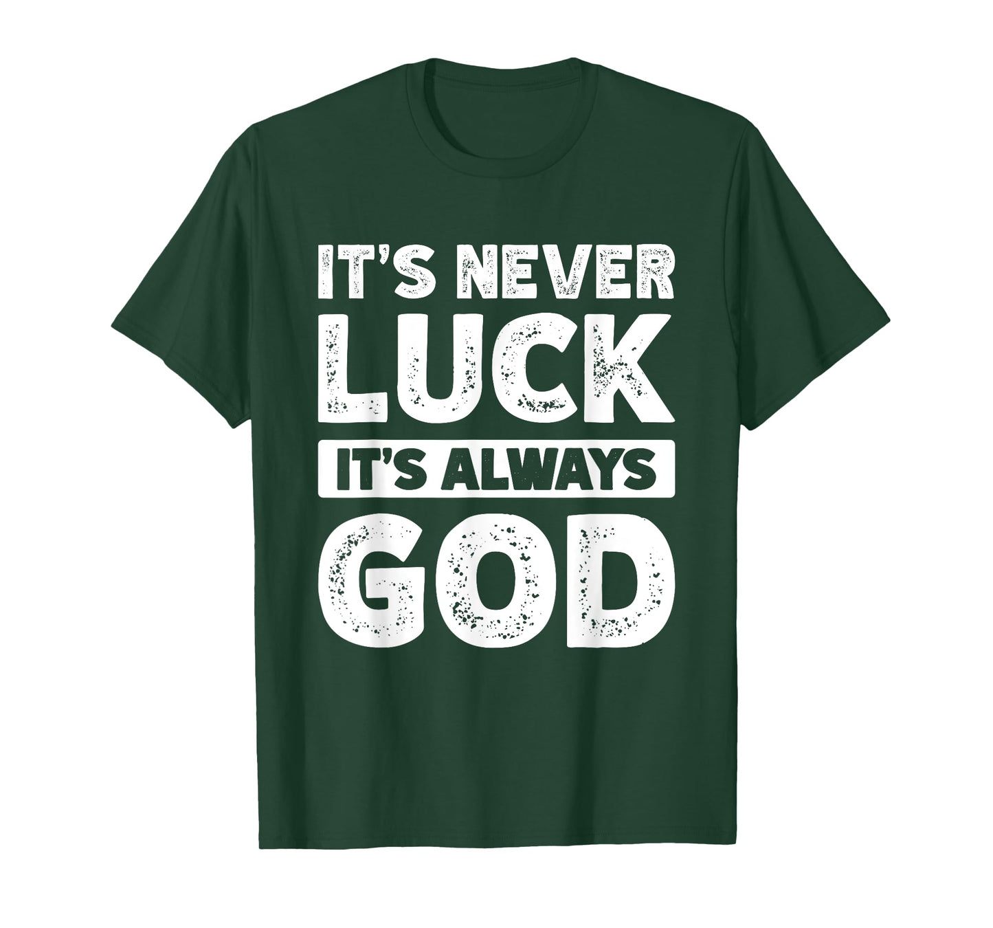 It's Never Luck It's Always God T-Shirt