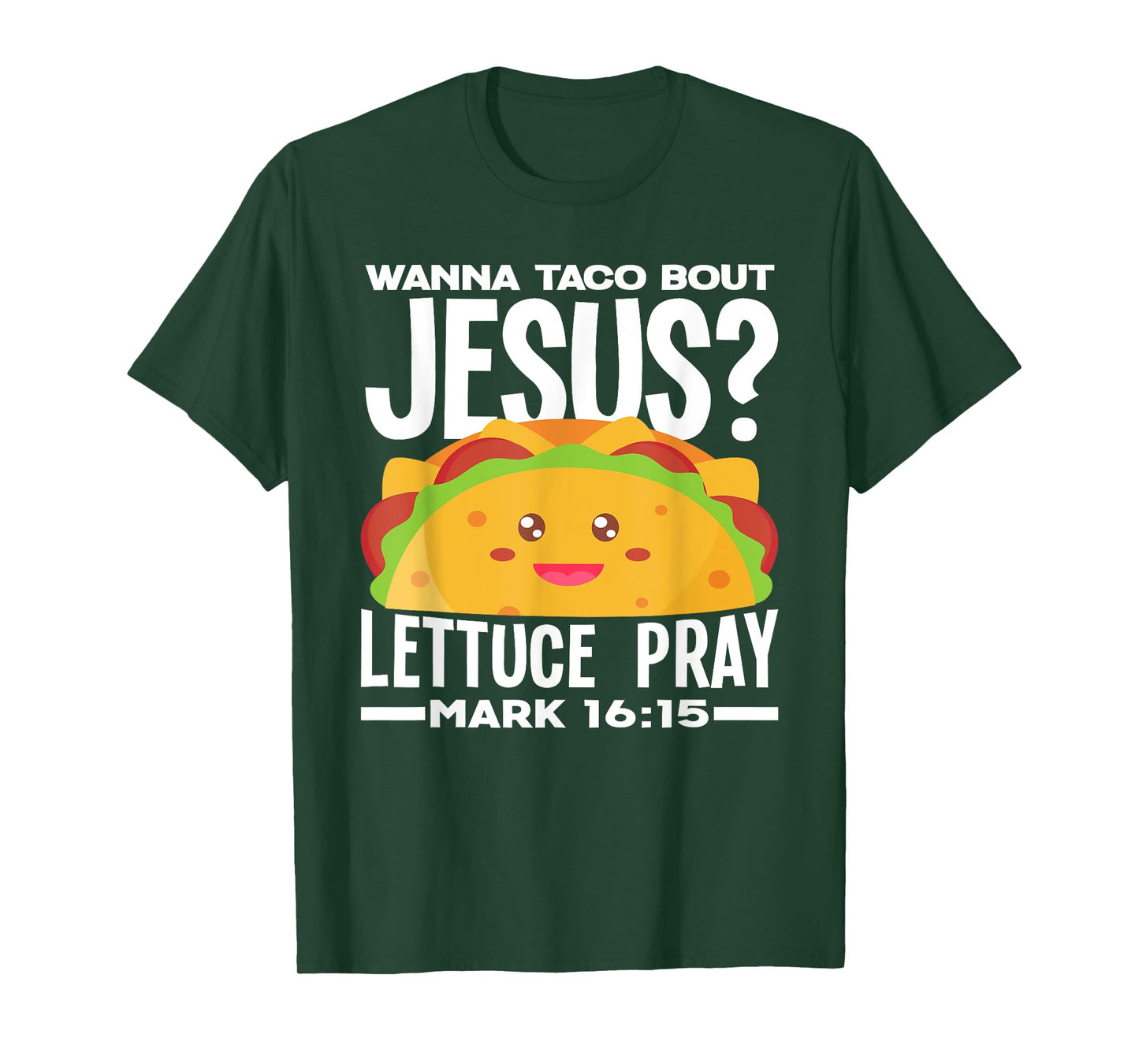 Wanna Taco Bout Jesus Lettuce Pray - Funny Taco Lover T-Shirt