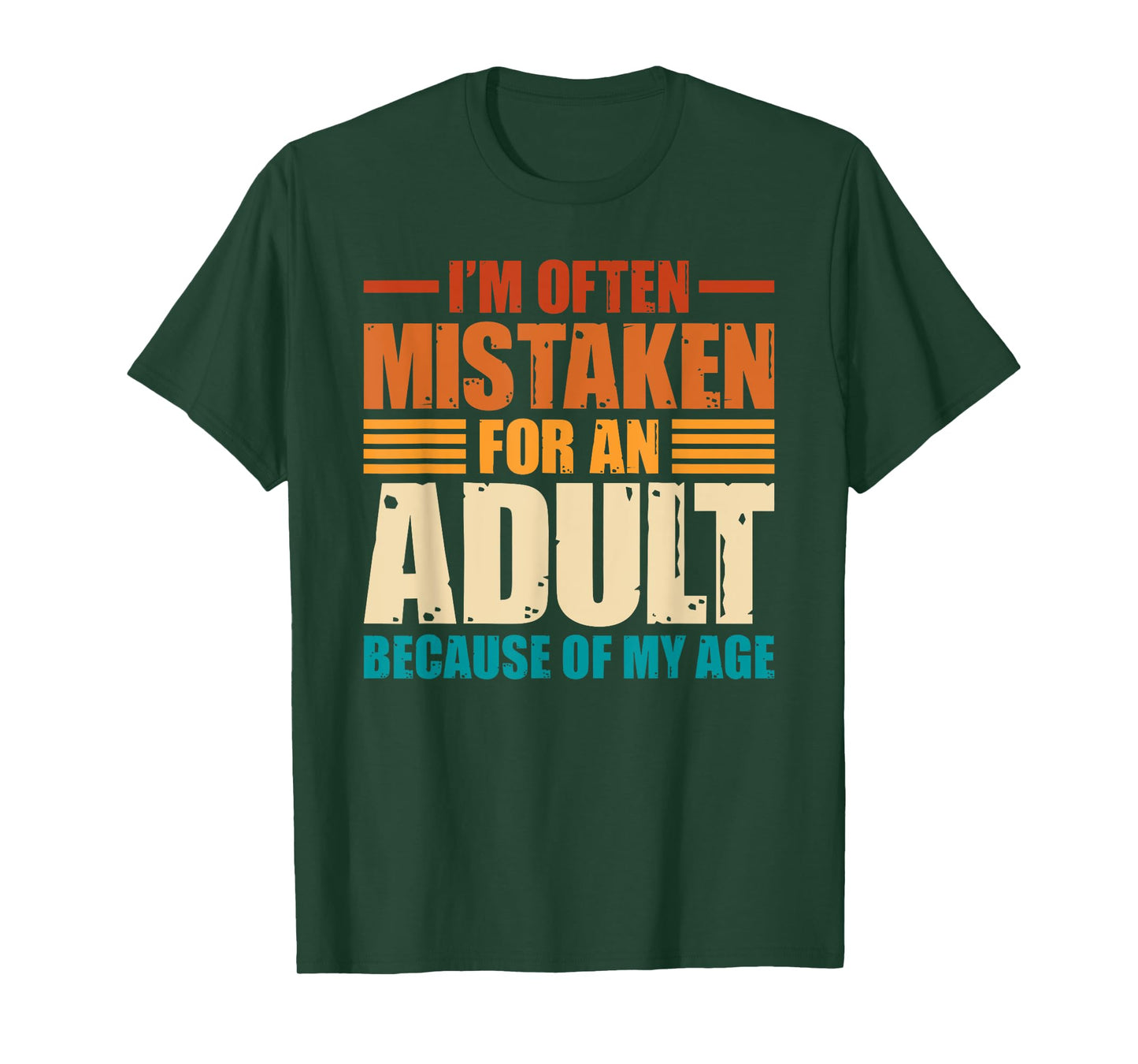 I'm Often Mistaken For An Adult Because Of My Age Funny T-Shirt