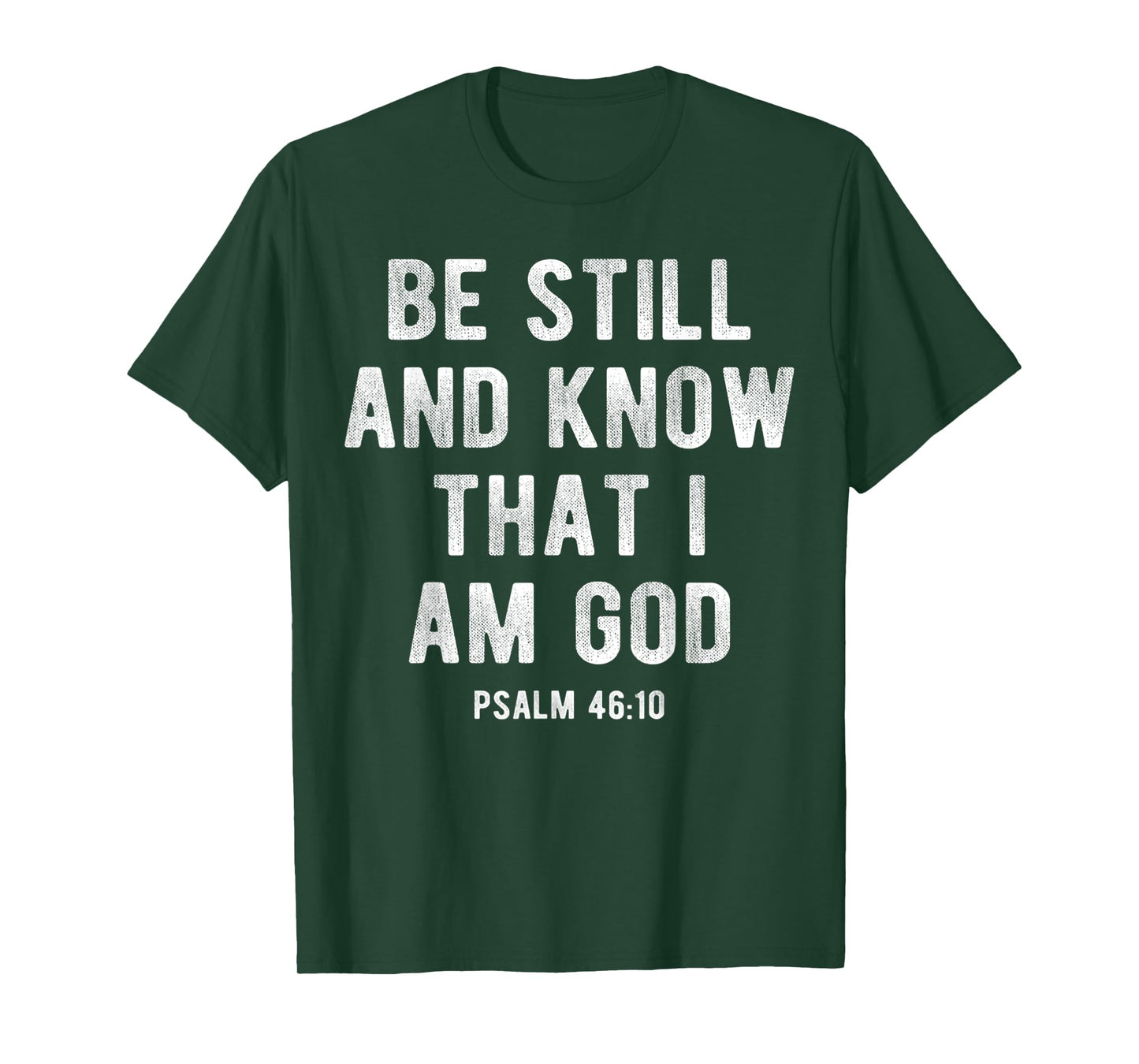 Be Still and Know That I Am God Psalm 46 10 Christian Gift T-Shirt