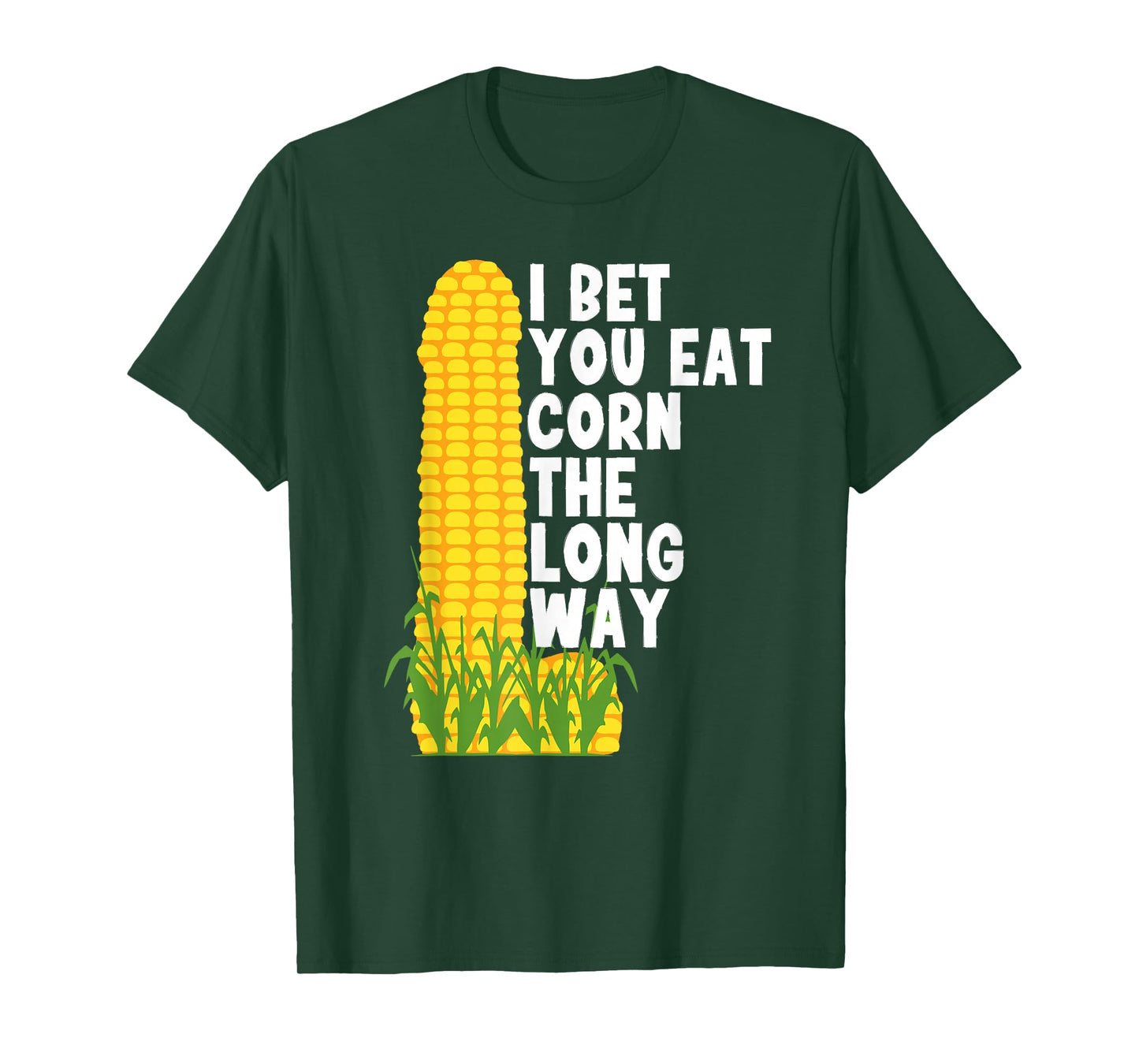 I bet you eat corn the long way Funny Embarrassing in party T-Shirt