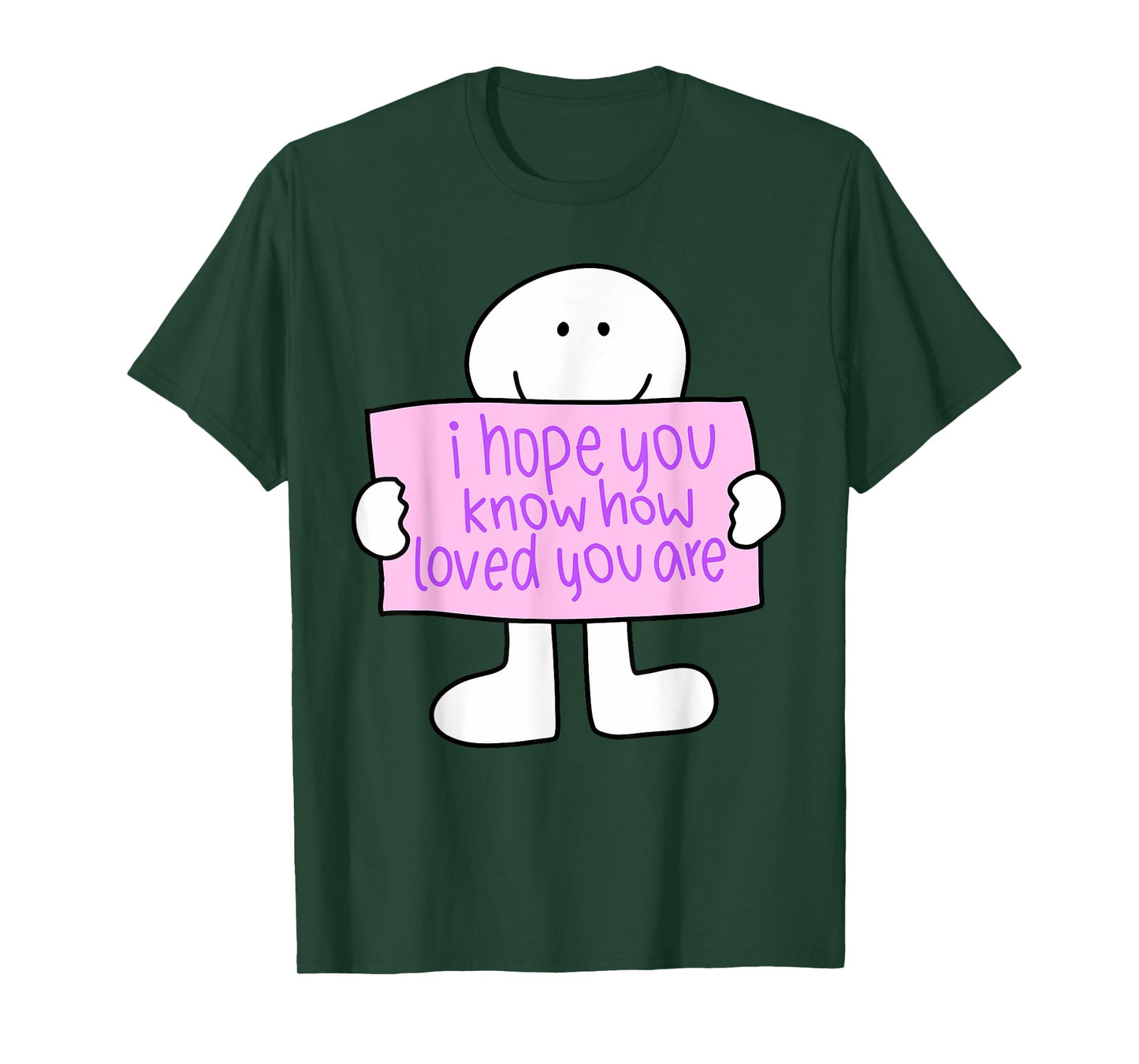 i hope you know how loved you are Funny design T-Shirt