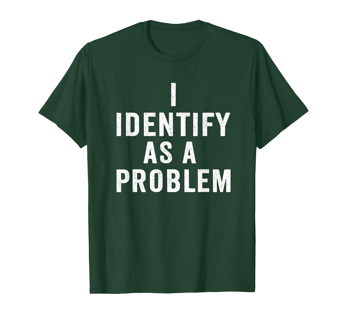 I Identify As A Problem Funny Sarcastic Saying Humor design T-Shirt