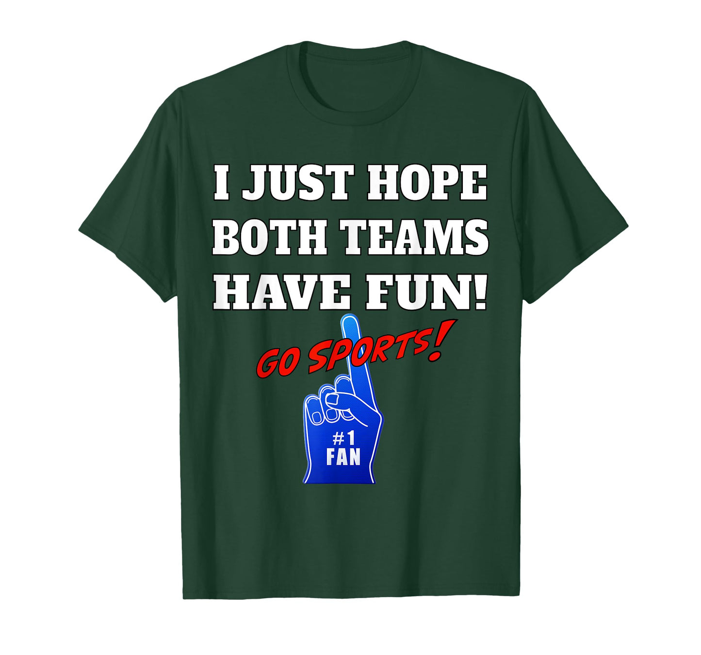 I Just hope both teams have fun - GO SPORTS T-Shirt