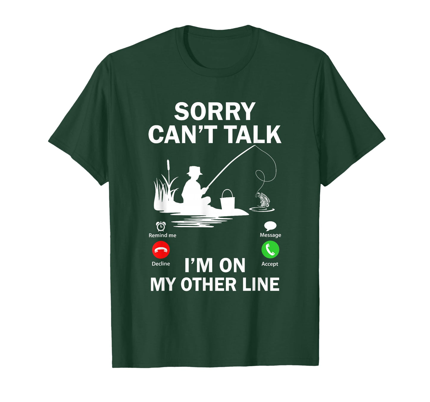 Sorry Can't Talk I'm On My Other Line Funny Fishing T-Shirt