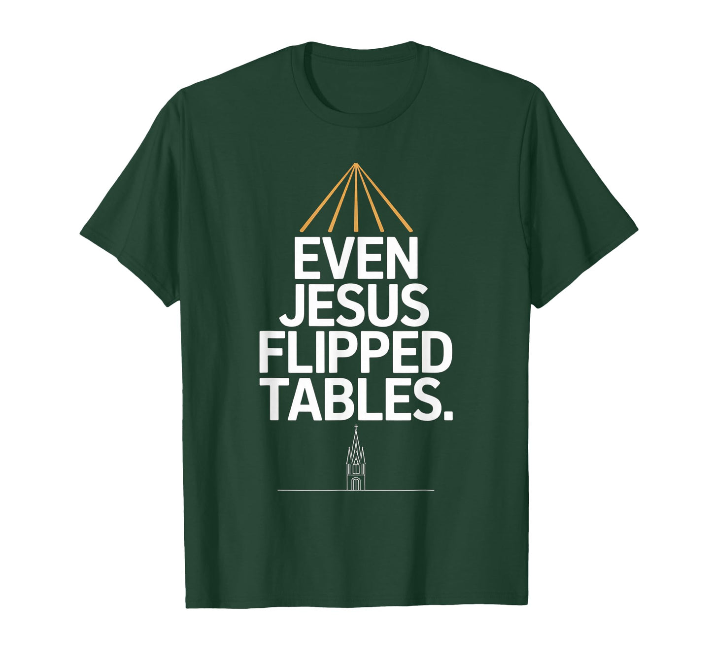 Even Jesus Flipped Tables Funny Jesus Lovers Christian T-Shirt