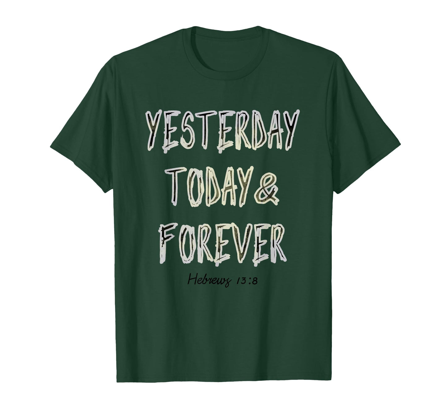 Yesterday, Today, & Forever Jesus Is The Same Scripture Tee T-Shirt
