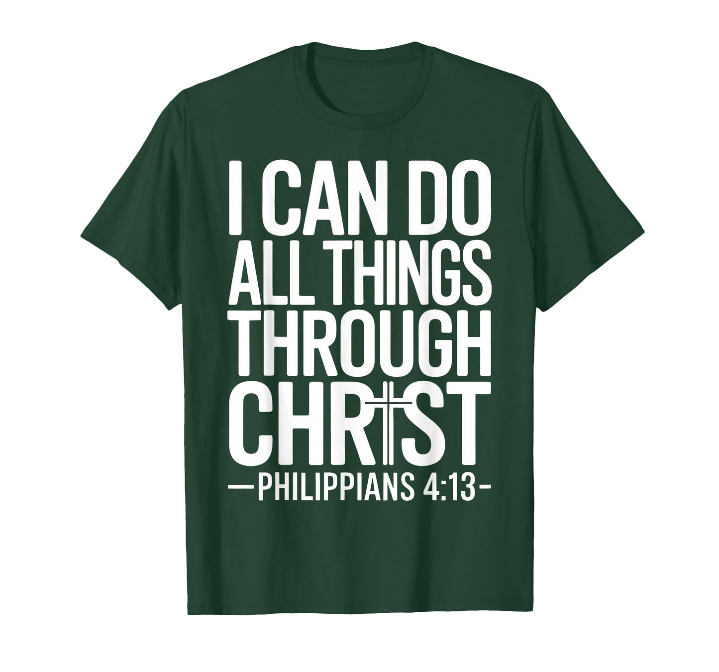 I Can Do All Things Through Christ Philippians 4:13 T-Shirt