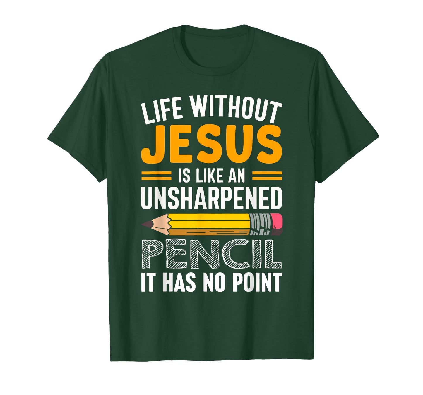 Life Without Jesus Is Like An Unsharpened Pencil No Point T-Shirt