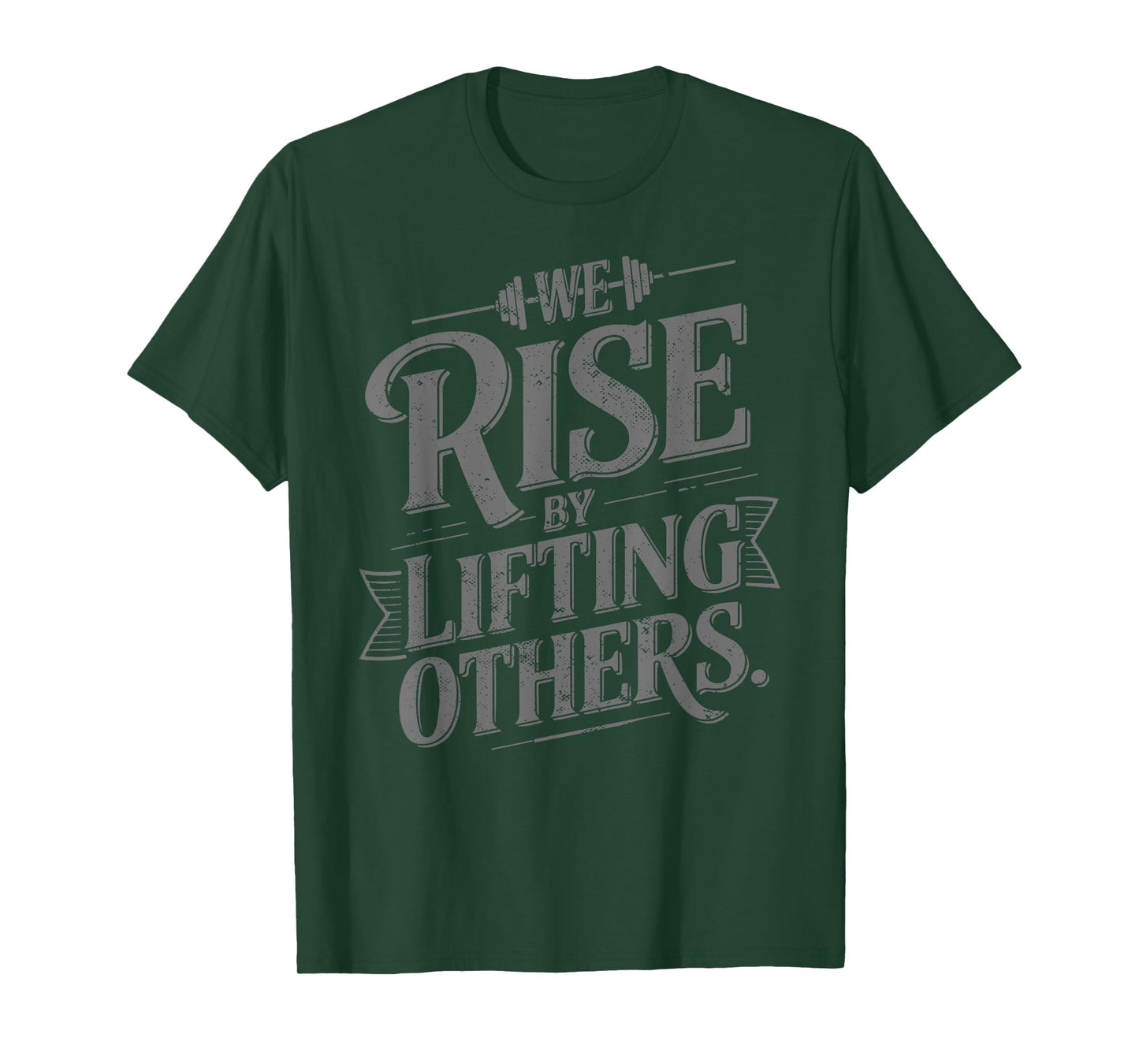 We Rise By Lifting Others - Motivational Quote Inspiration T-Shirt