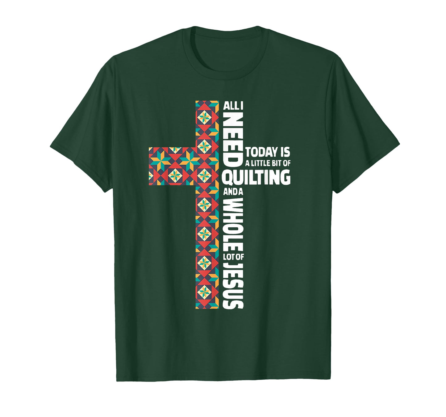 All I Need Today is Quilting & Jesus Patchwork Cross T-Shirt