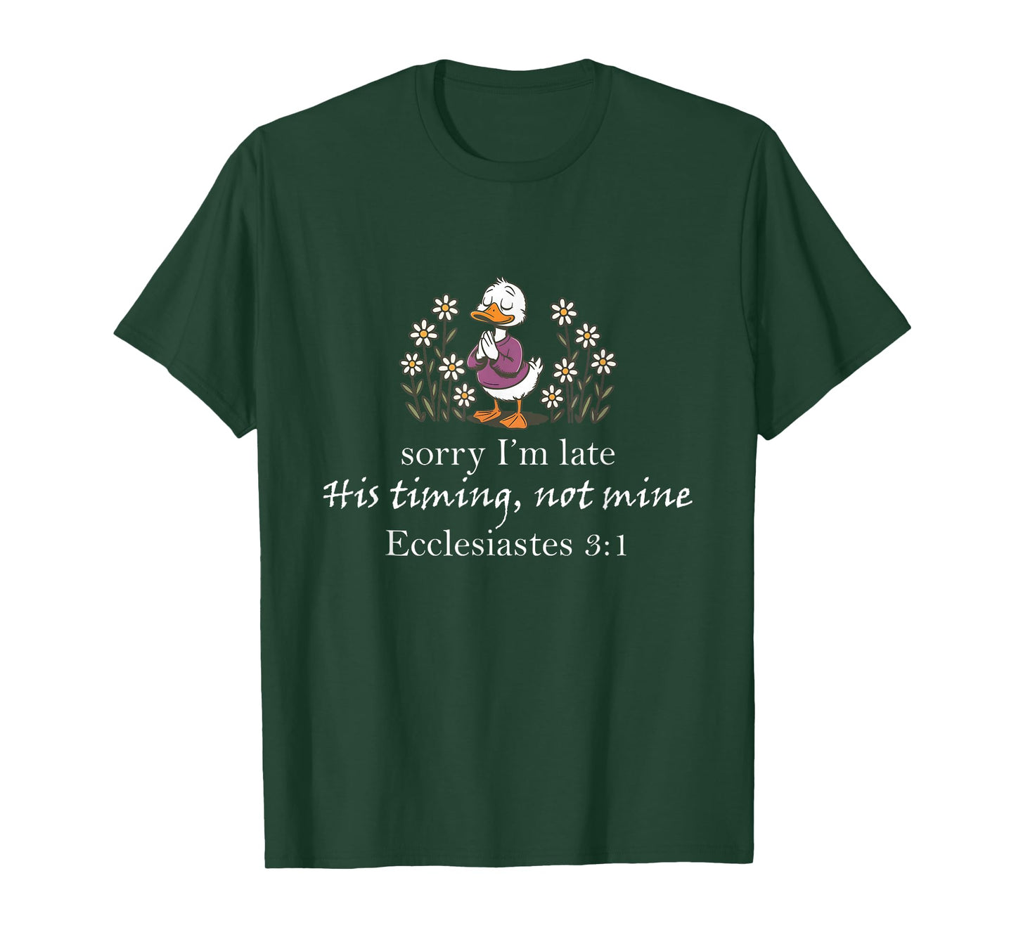 Sorry I'm Late His Timing Not Mine, Funny Christian Goose T-Shirt