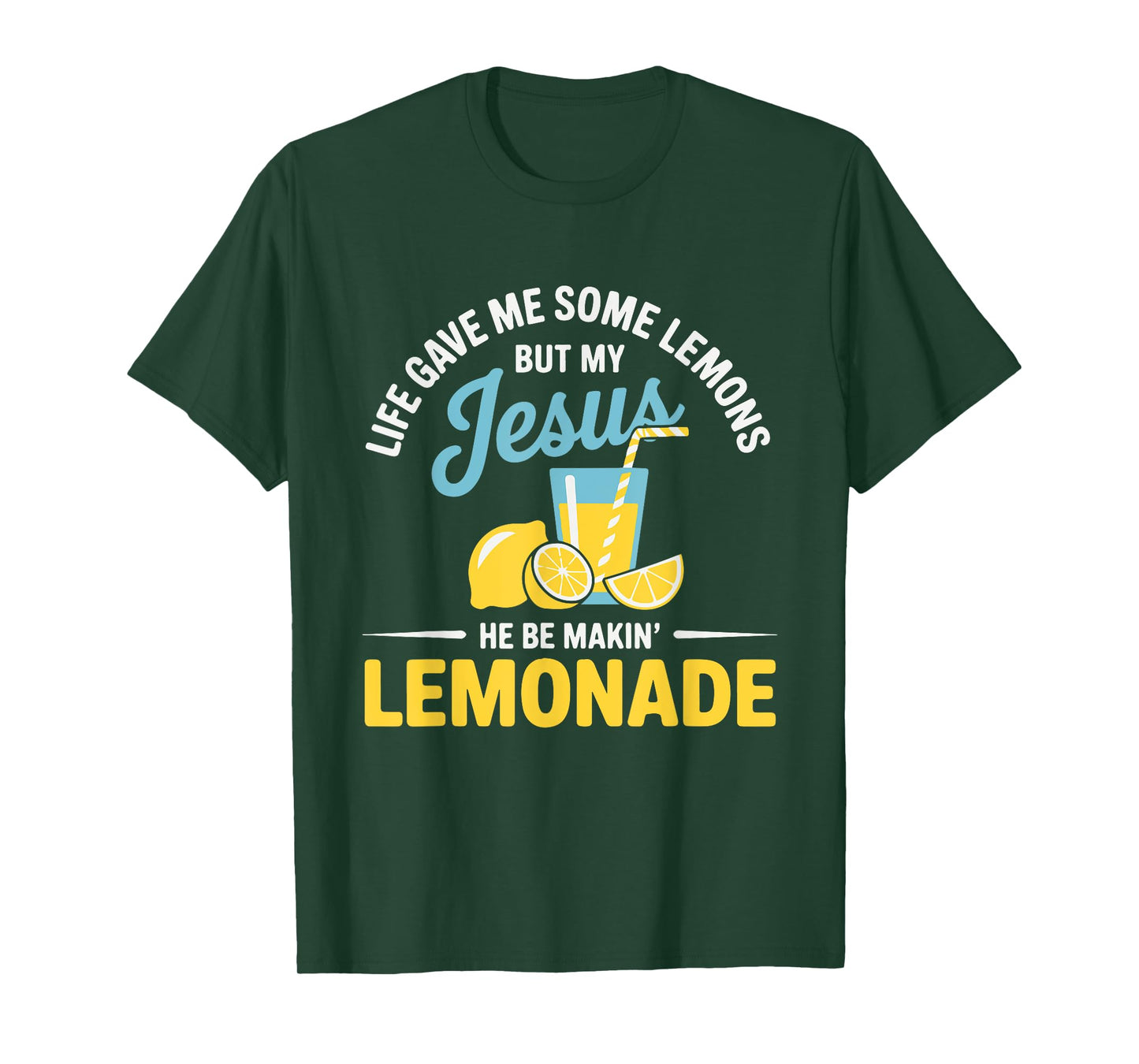 Life Gave Me Some Lemons But My Jesus He Be Making Lemonade T-Shirt