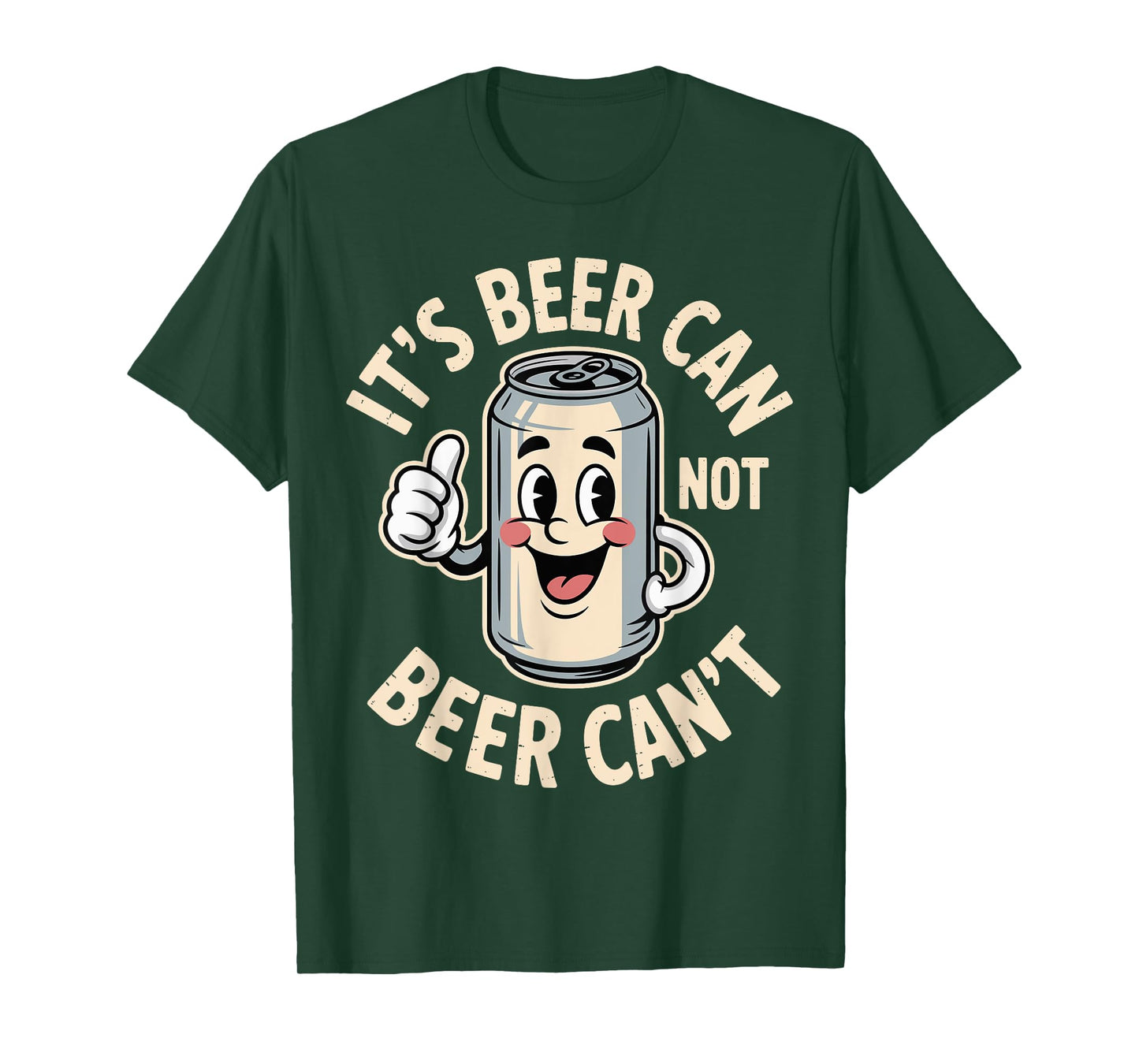 It’s Beer Can Not Beer Can’t Funny Retro Beer Quote T-Shirt