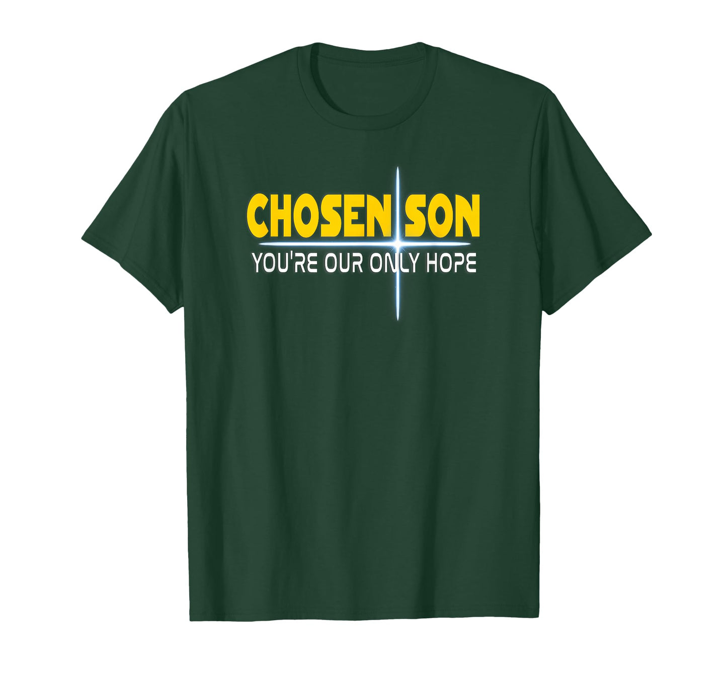 Christian Chosen Son You're Our Only Hope T-Shirt