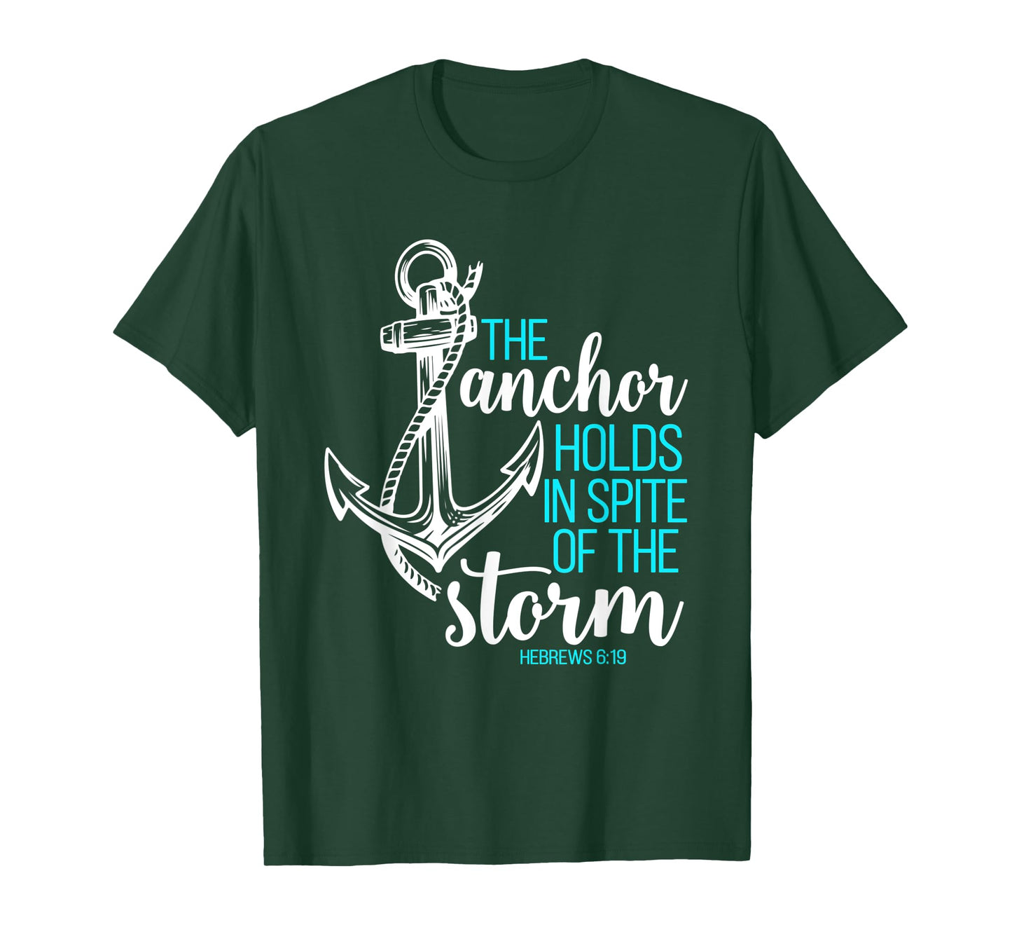 Hebrews 6:19 - The Anchor Holds in Spite of the Storm T-Shirt