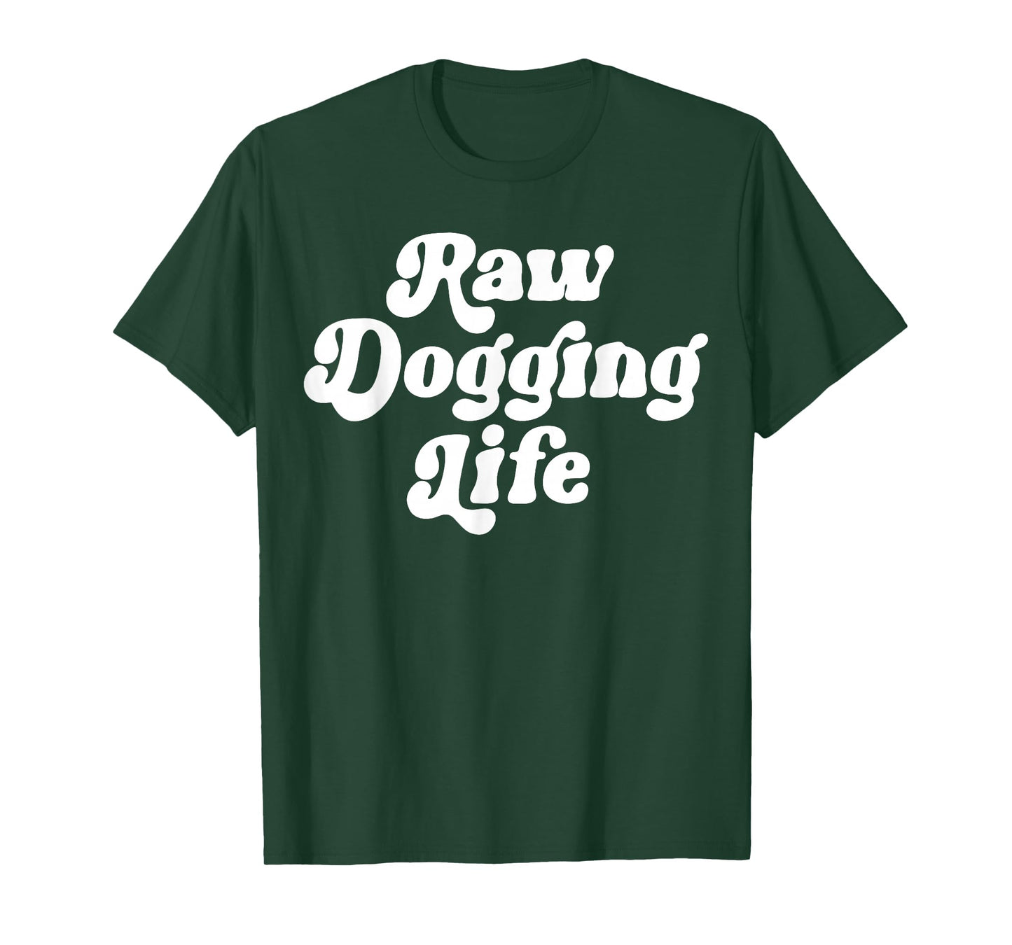 Raw Dogging Life Funny Quote Vintage Trending For Men Women T-Shirt
