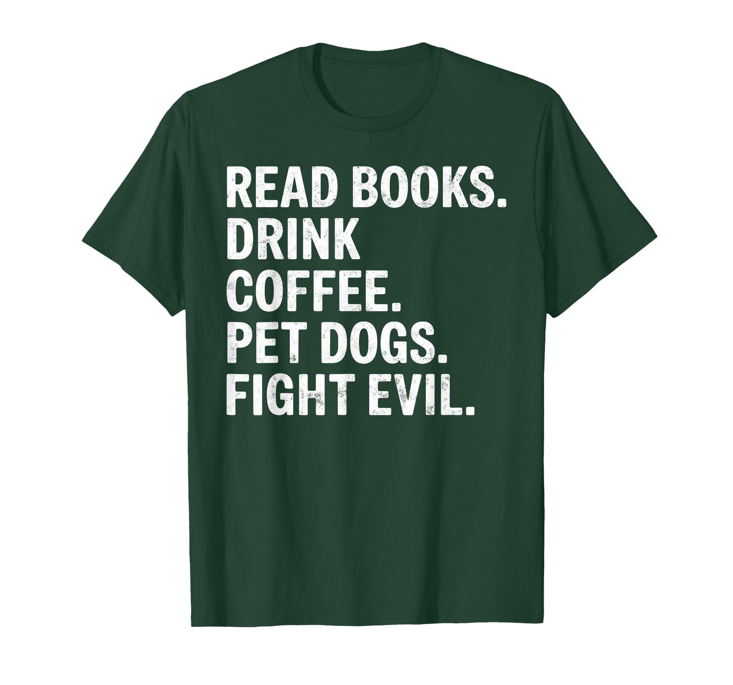 Read Books Drink Coffee Pet Dogs Fight Evil Bookworm Funny T-Shirt