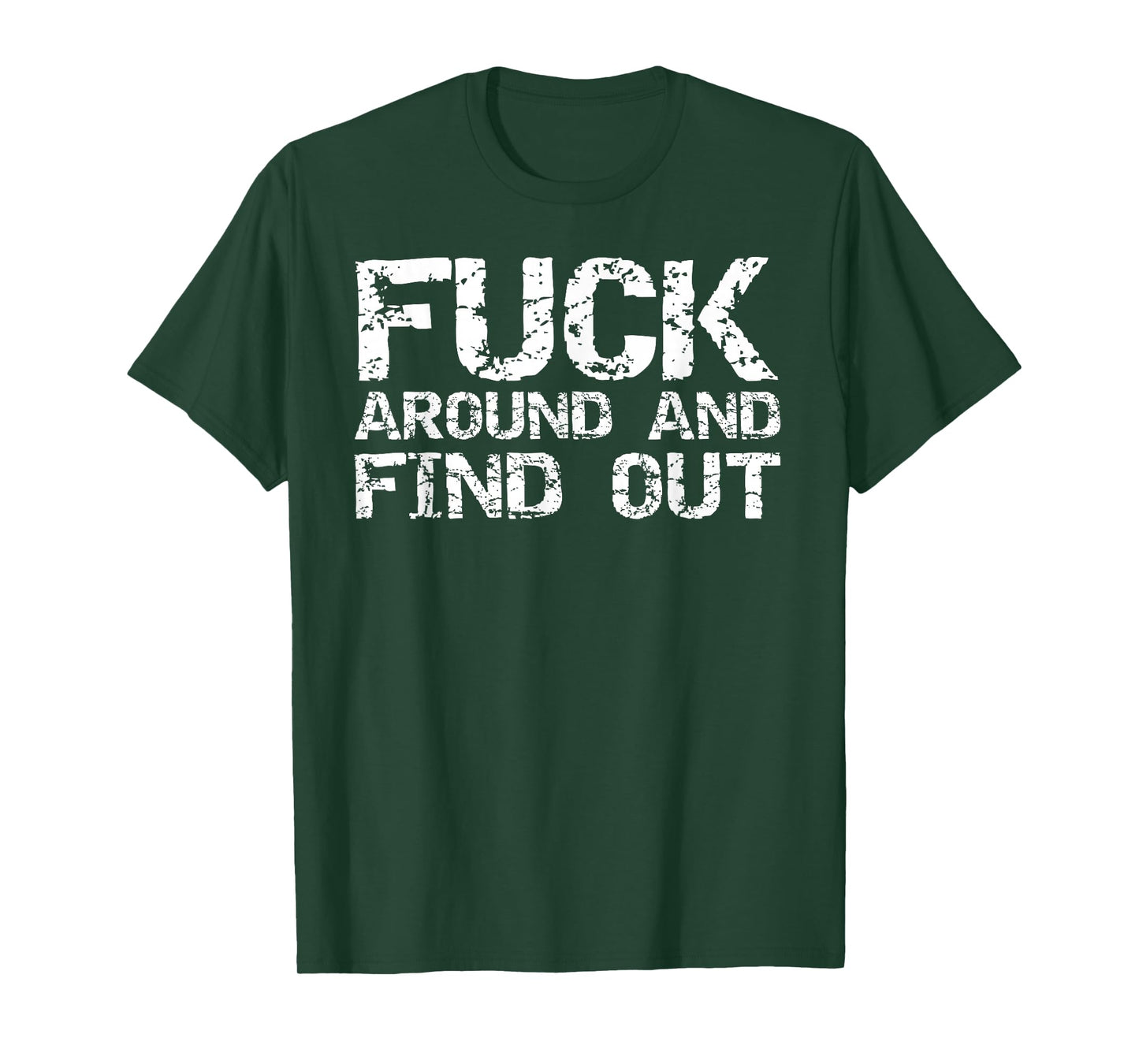 Sarcastic Saying Quote for Men Fuck Around and Find Out T-Shirt
