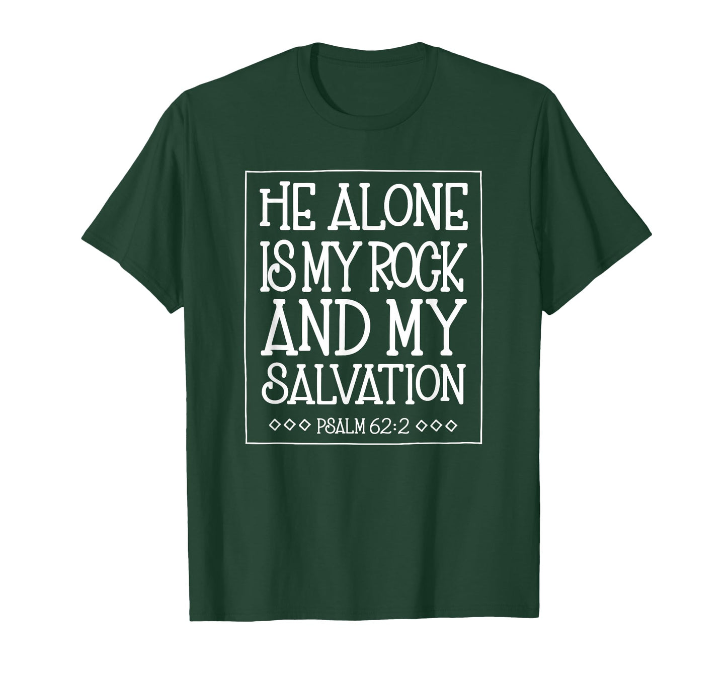 He Alone is My Rock and Salvation Psalm 62:2 T-Shirt