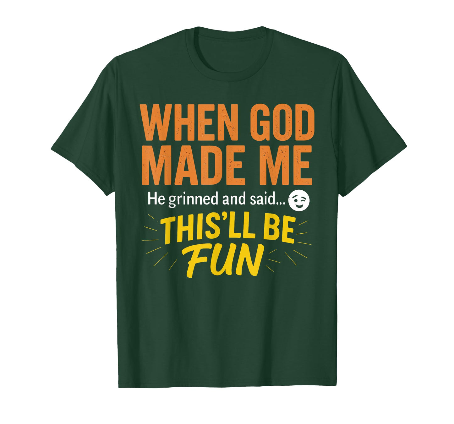 When God Made Me He Grinned and Said Funny Christian T-Shirt