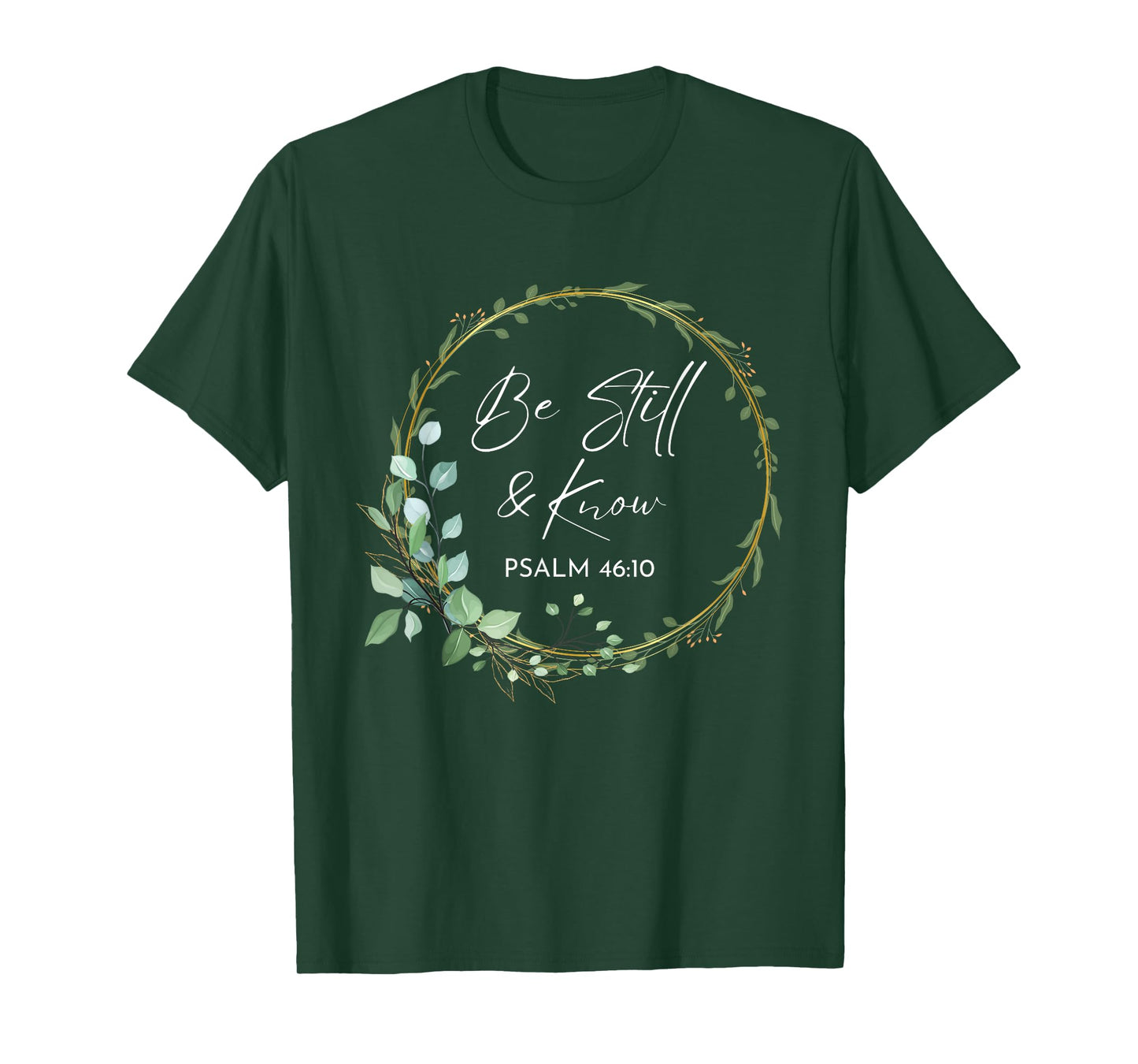Be Still and Know That I Am God Scripture Bible Christian T-Shirt