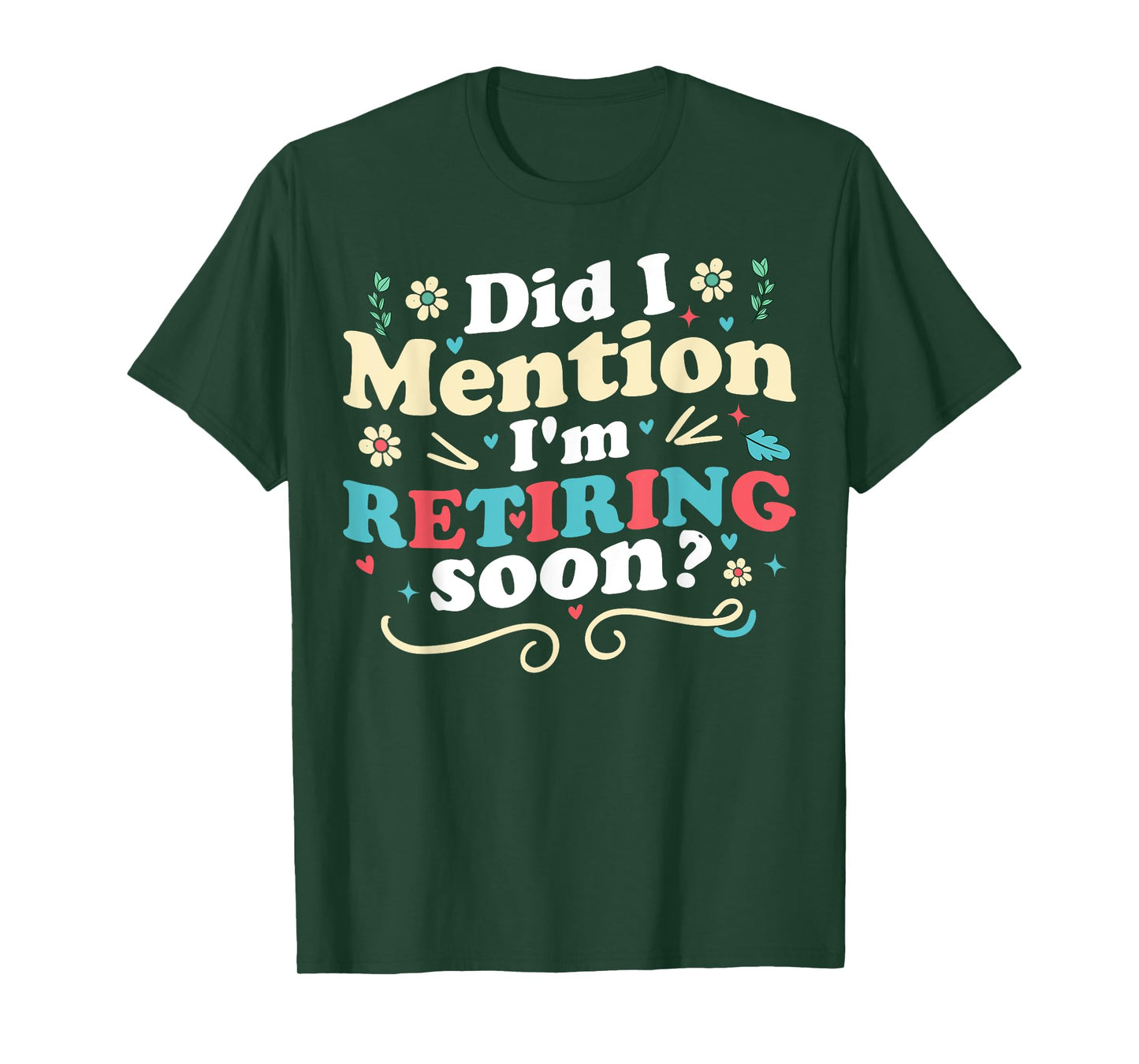 Did I Mention I'm Retiring Soon Retro Groovy Retirement T-Shirt