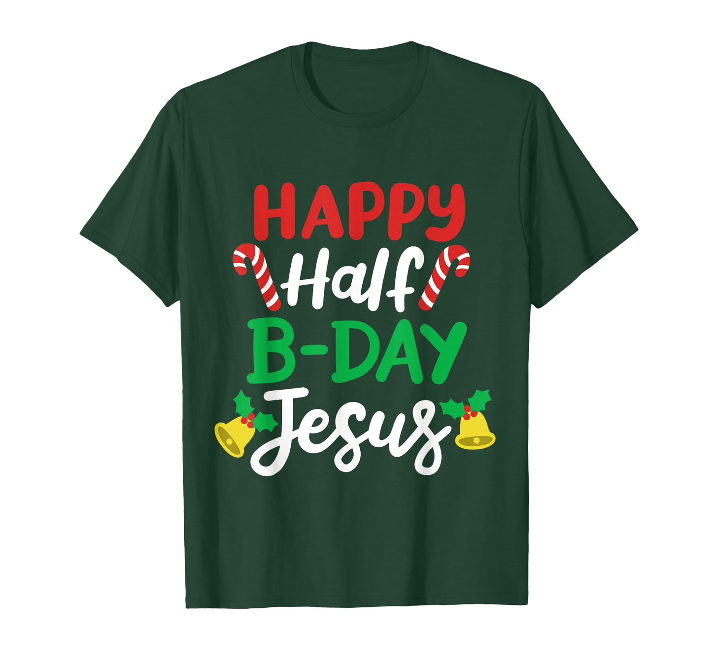 Happy Half B-day Jesus Funny Xmas in July Men Women Kids T-Shirt