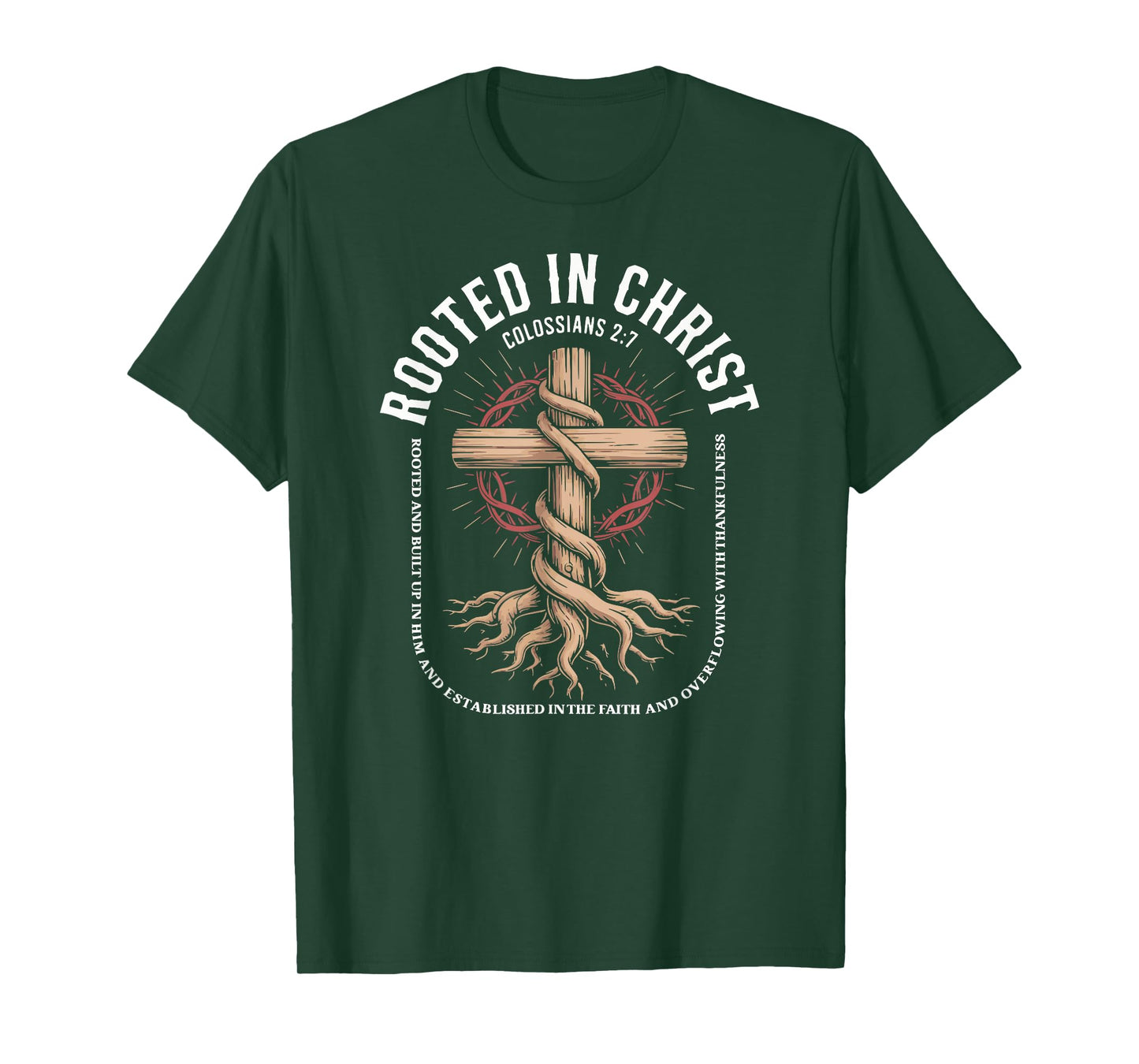 Rooted In Christ Colossians 2:7 Inspirational T-Shirt