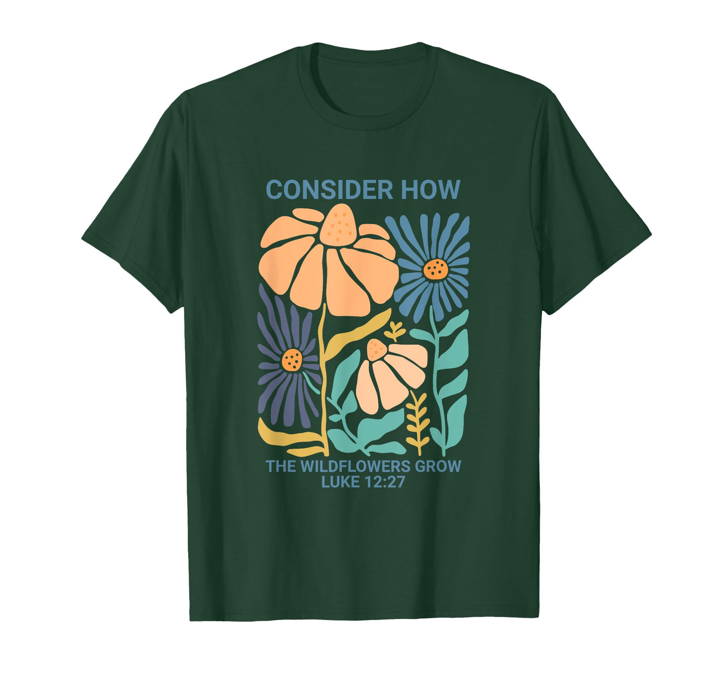 Consider How the Wildflowers Grow Luke 12:27 T-Shirt