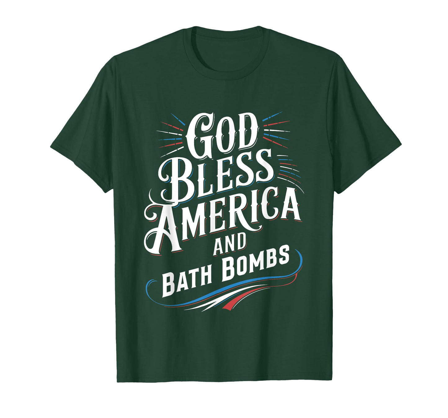 God Bless America And Bath Bombs Funny Patriotic Saying T-Shirt