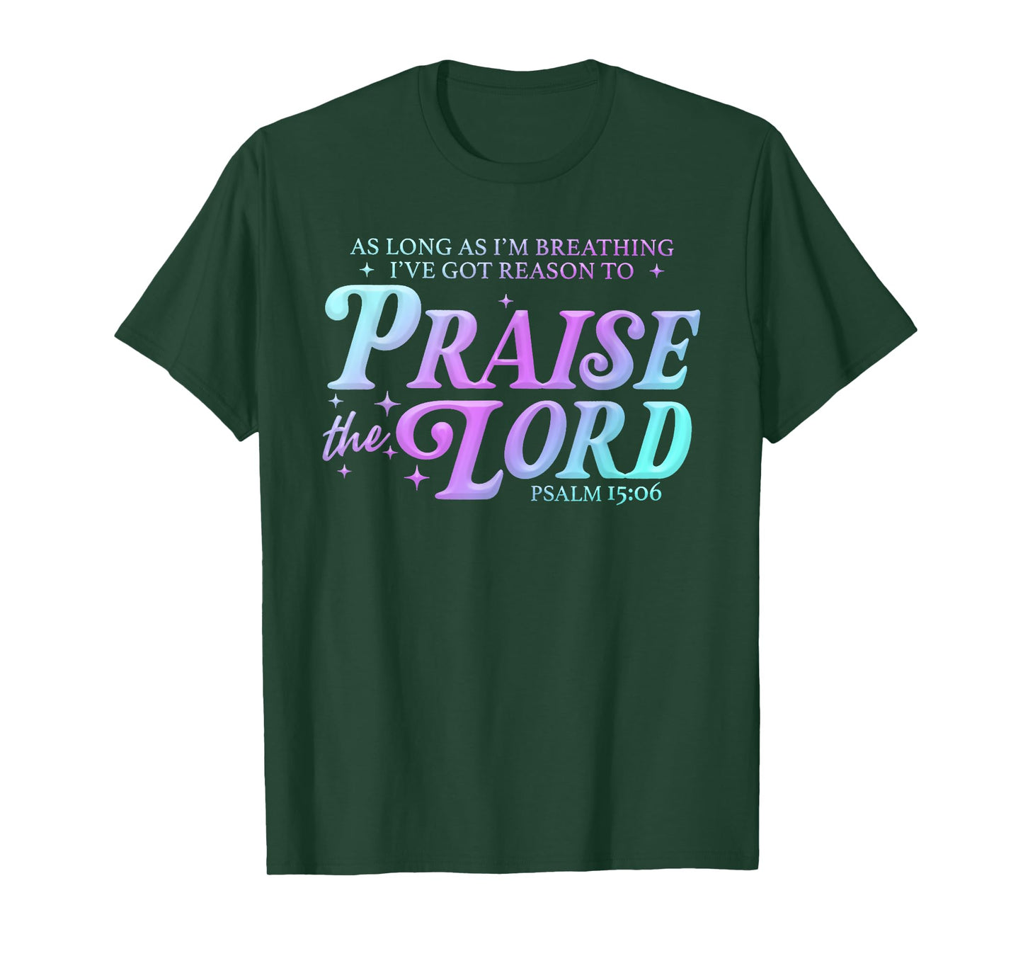 As Long As Im Breathing I've Got A Reason to Praise The Lord T-Shirt