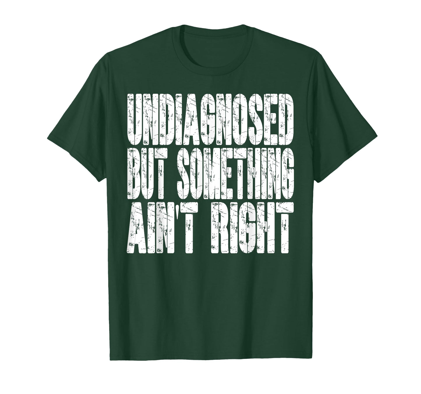 Undiagnosed But Something Ain't Right Funny Saying T-Shirt