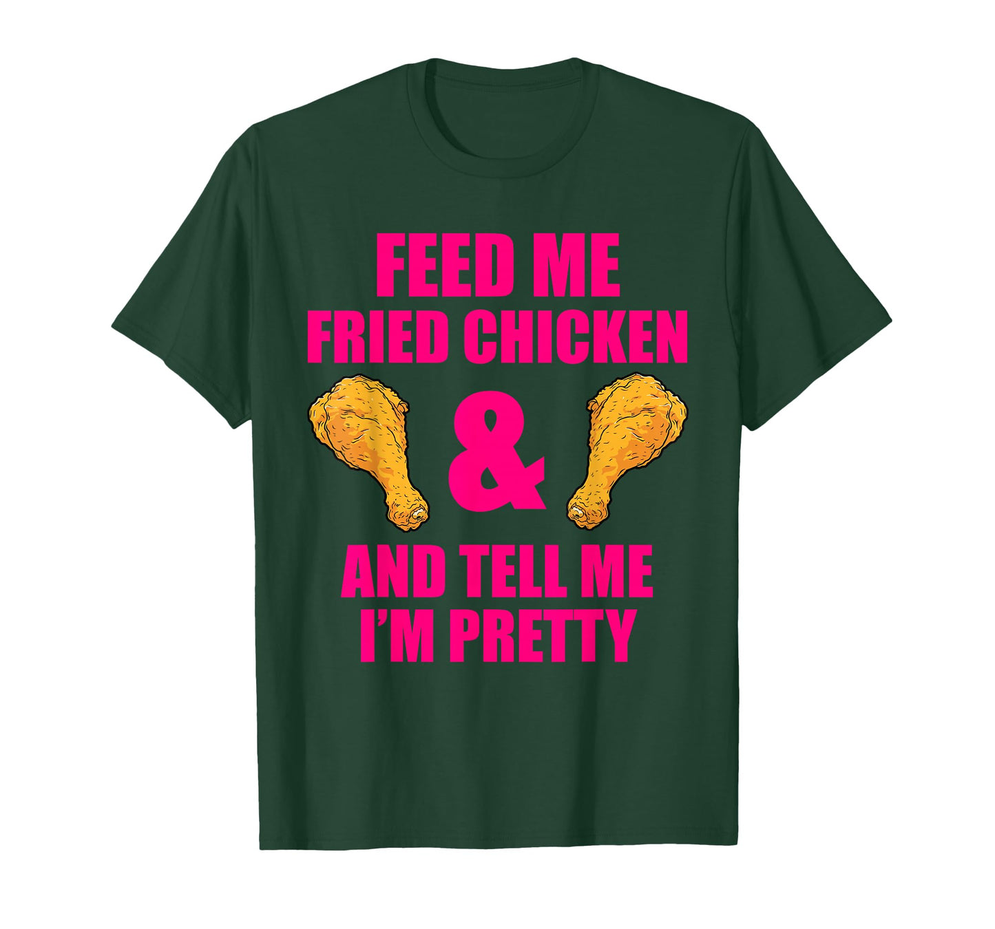 Funny Fried Chicken Lover Quote for Men and Women T-Shirt