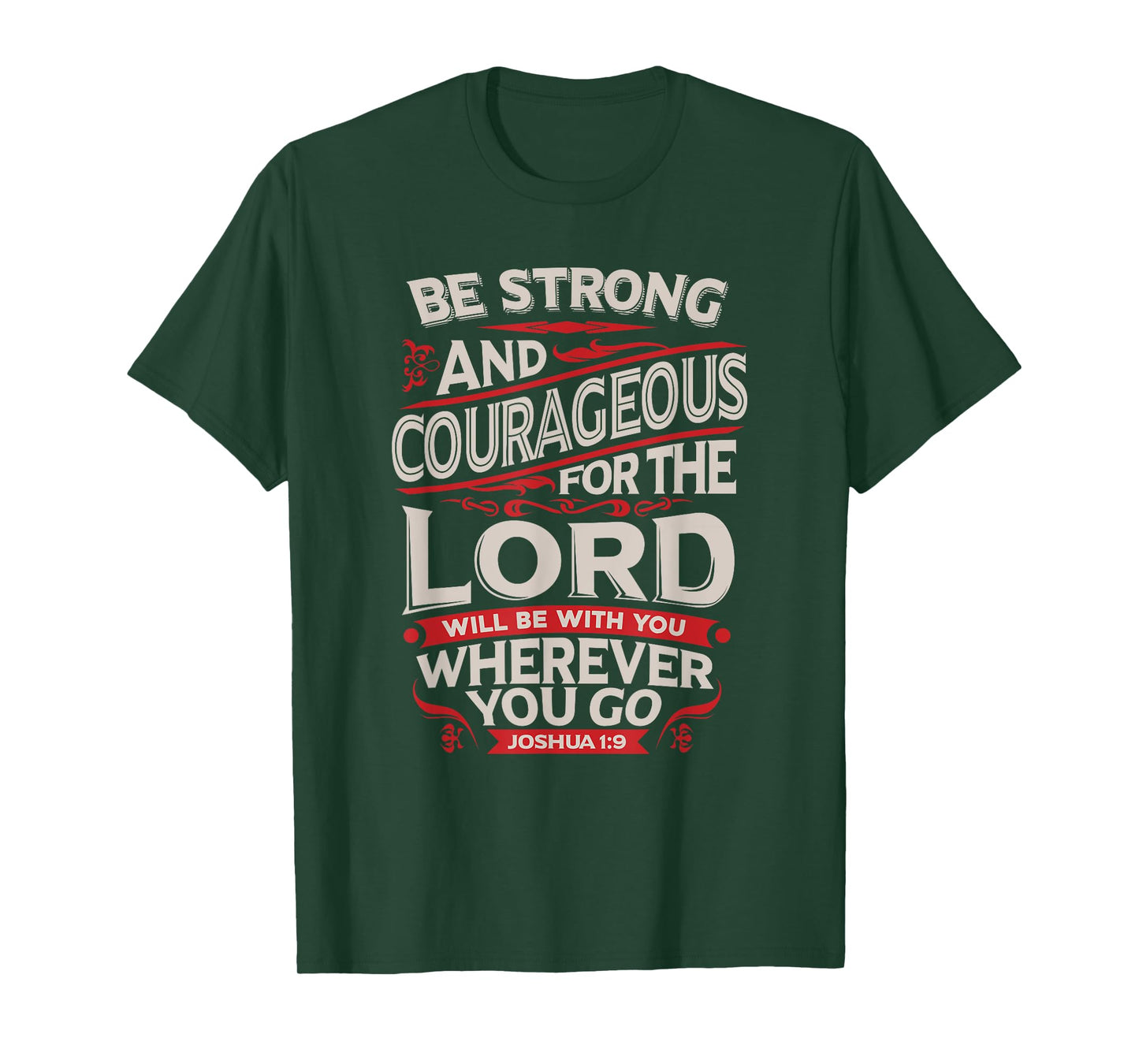 Be Strong And Courageous - Joshua 1:9 - Christian T-Shirt T-Shirt