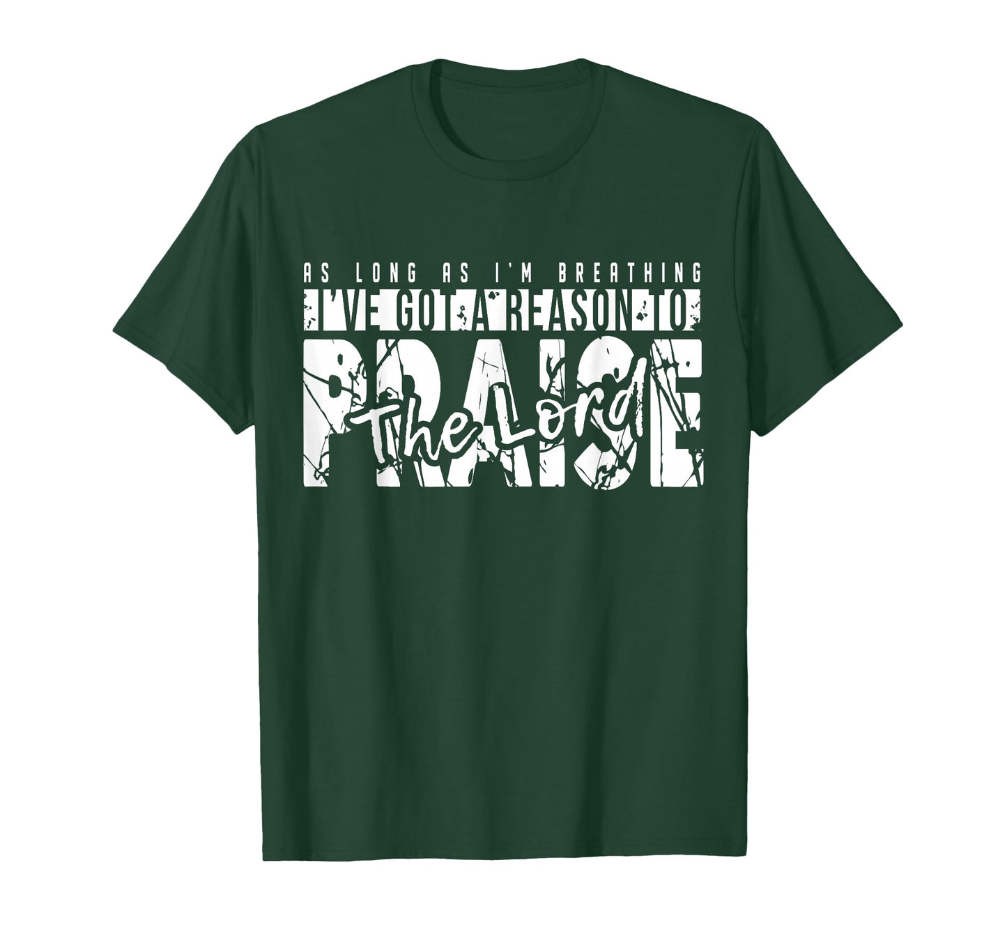 As Long As I'm Breathing Ive Got A Reason to Praise The Lord T-Shirt