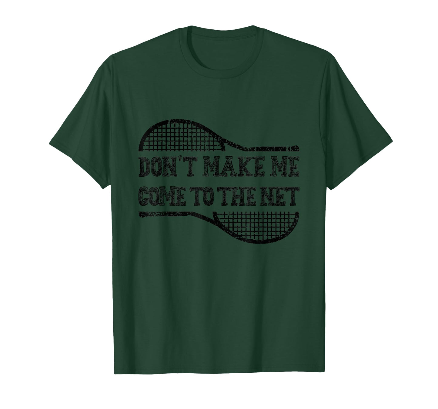 Don't Make Me Come to the Net, Funny Tennis Player T-Shirt
