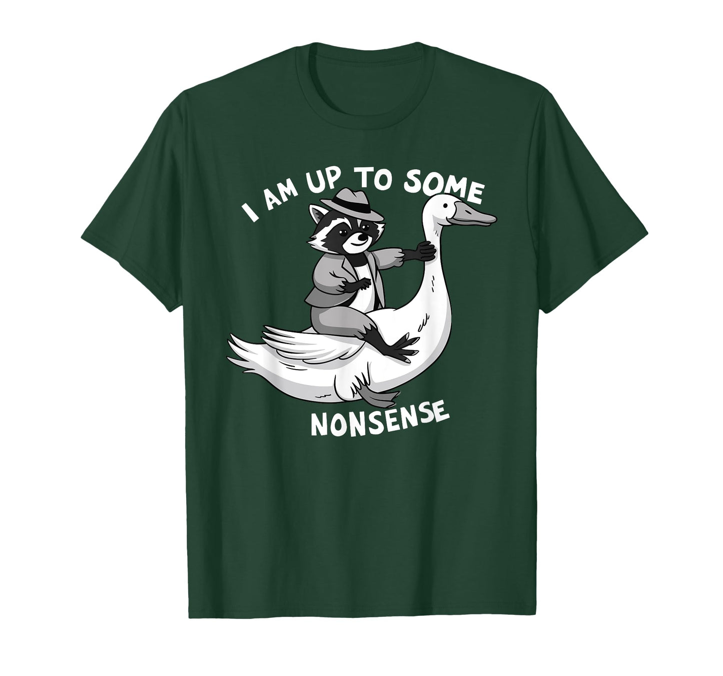 I Am Up To Some Nonsense Goose Raccoon Saying Adult Humor T-Shirt
