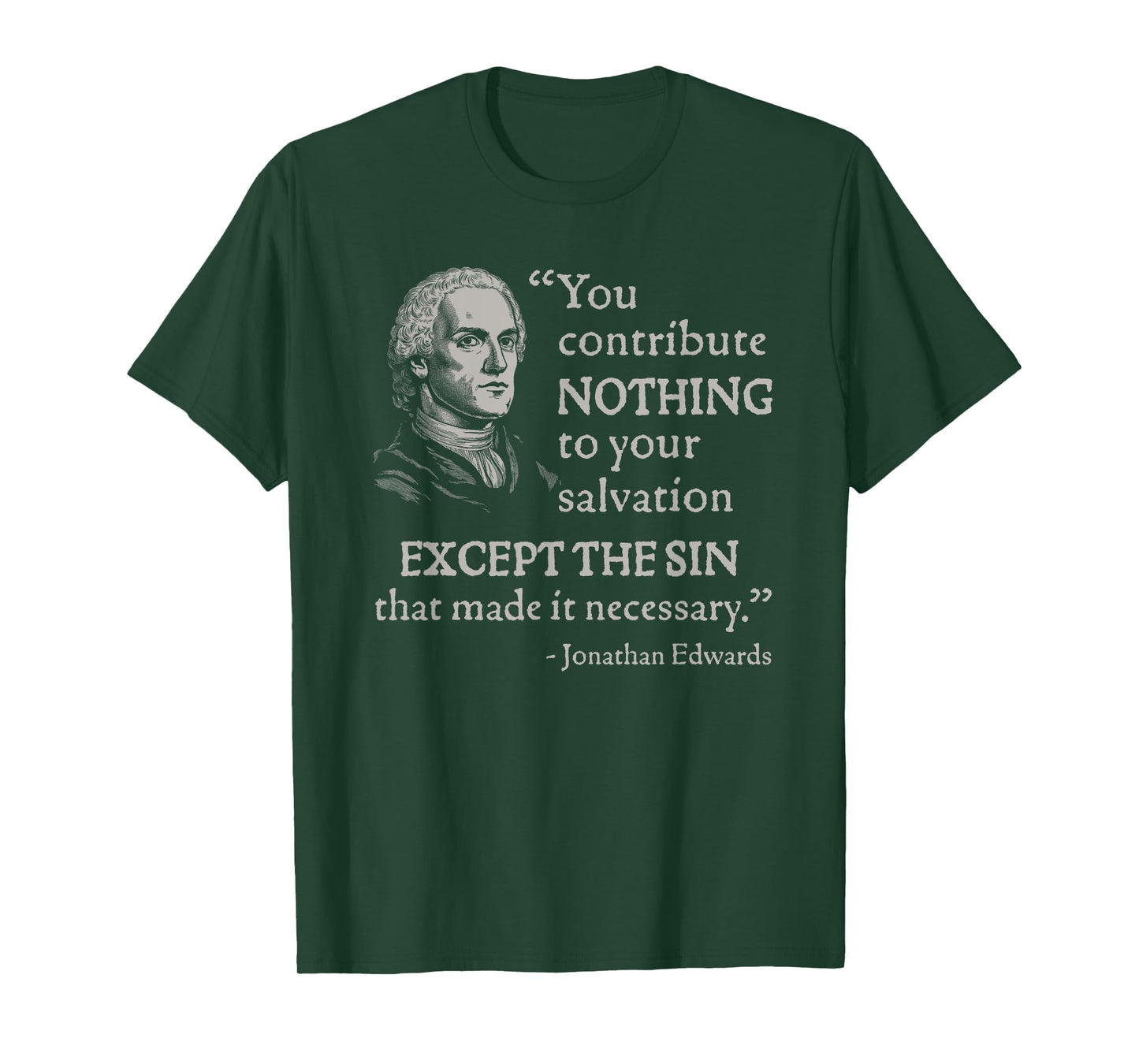 Jonathan Edwards You Contribute Nothing To Your Salvation T-Shirt