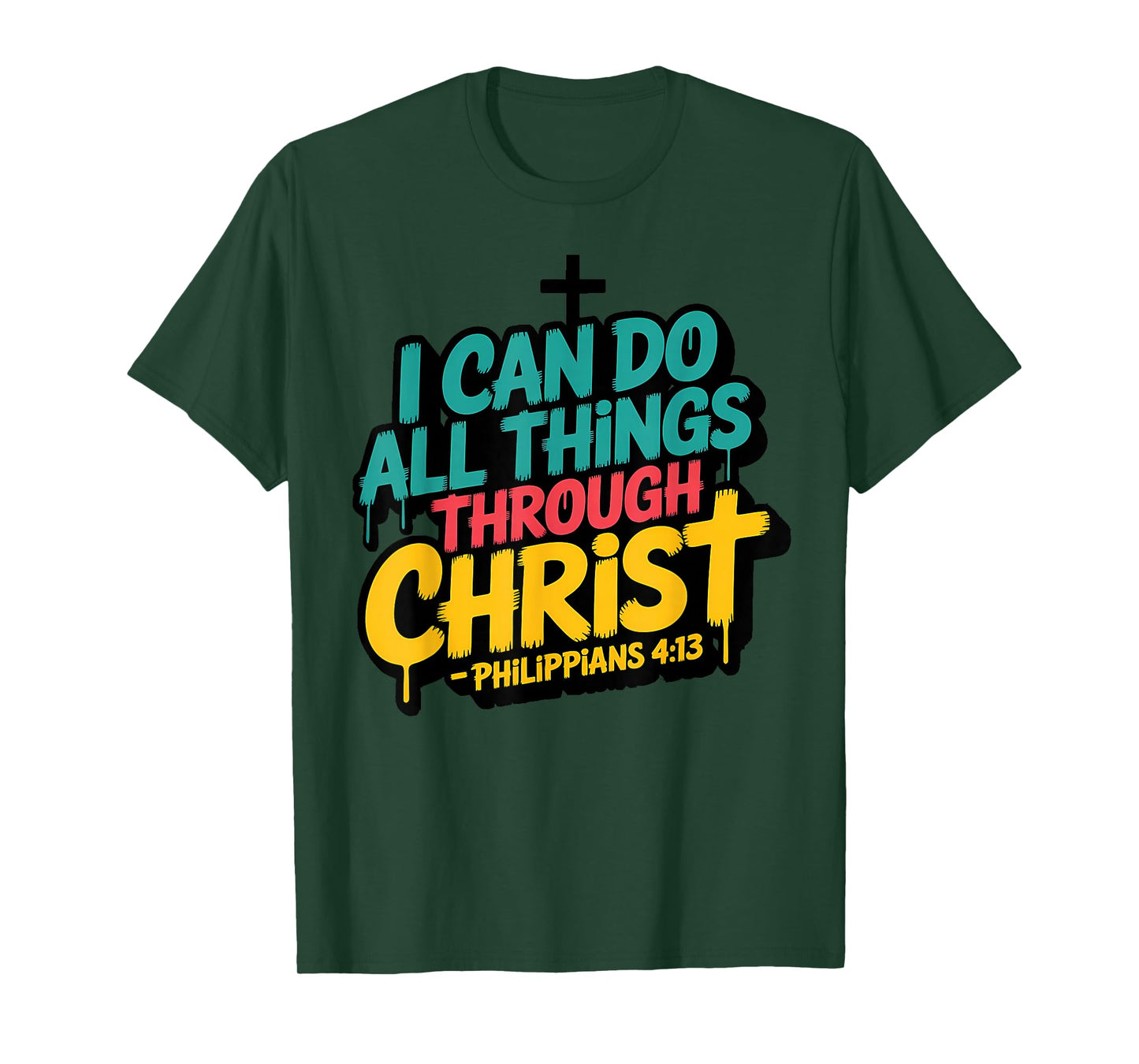 I Can Do All Things Through Christ Philippians 4:13 T-Shirt