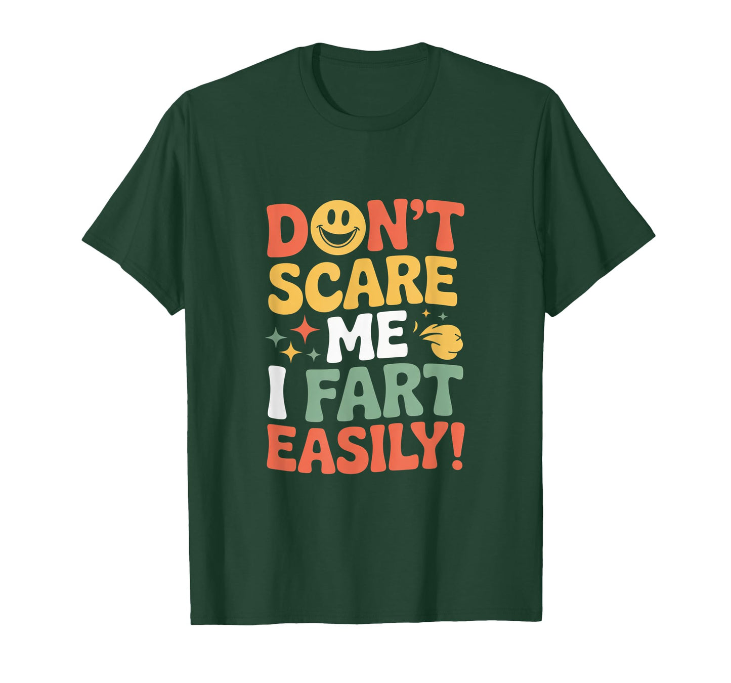 Don't Scare Me I Fart Easily Funny Cute Design Quote Gifts T-Shirt