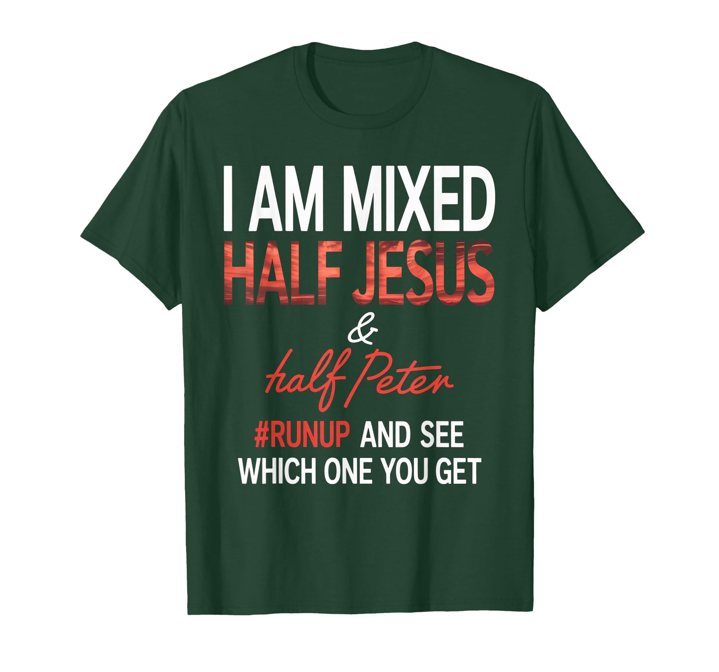 I Am Mixed Half Jesus And Half Peter Runup And See Which One T-Shirt