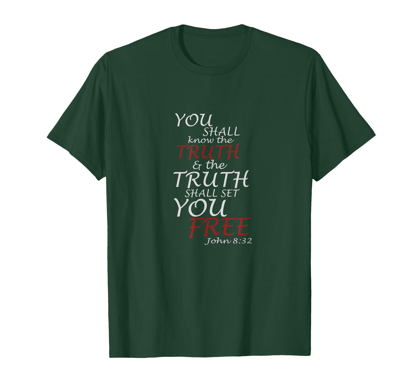 You Shall Know The Truth And It Shall Set You Free John 8:32 T-Shirt