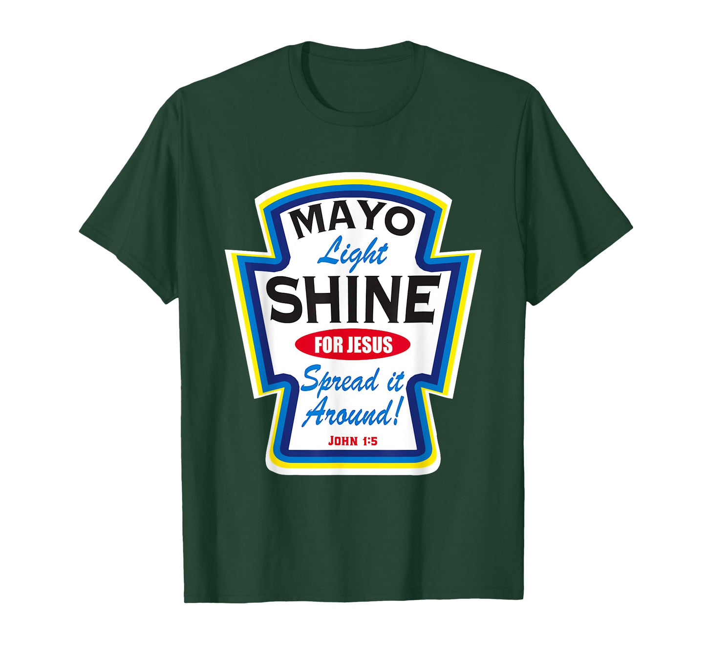 Mayonnaise Mayo Light Shine For Jesus T-Shirt