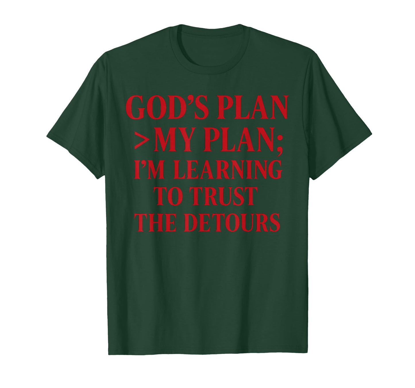 God’s Plan > My Plan Christian Quote The Bible T-Shirt