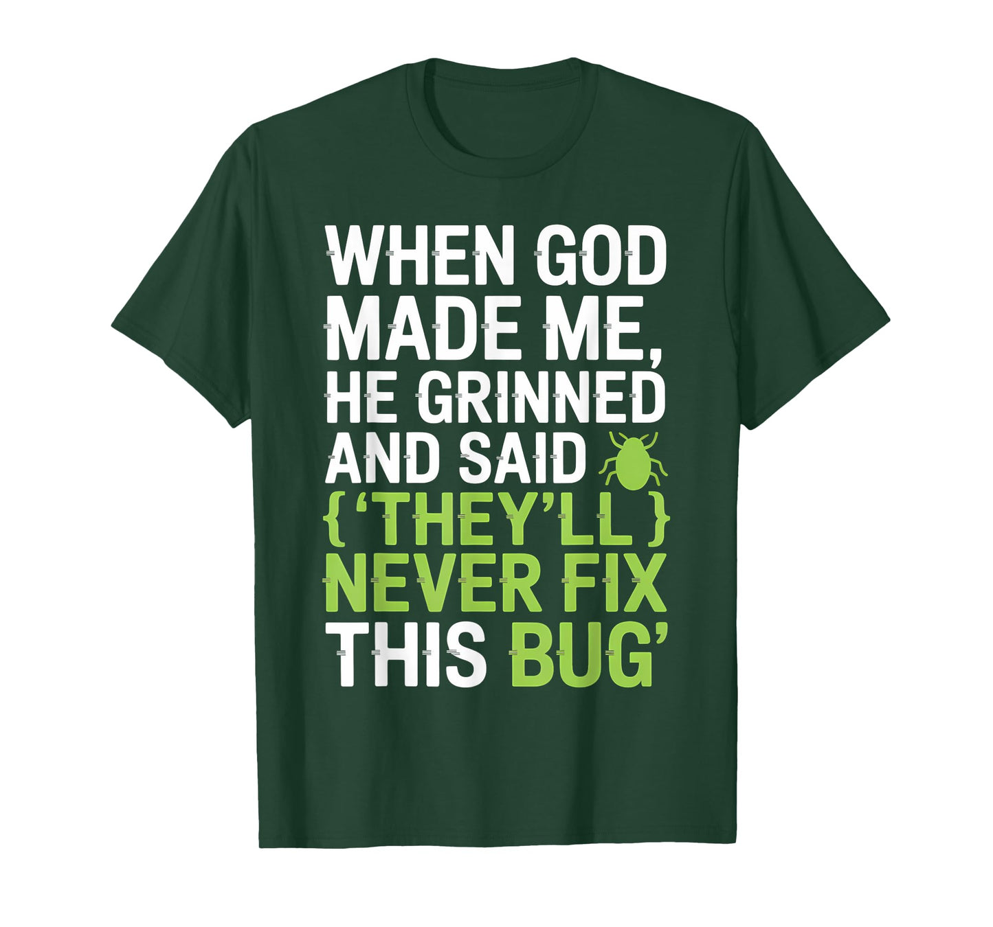 They’ll Never Fix This Bug Funny Dev Quote for Coders T-Shirt