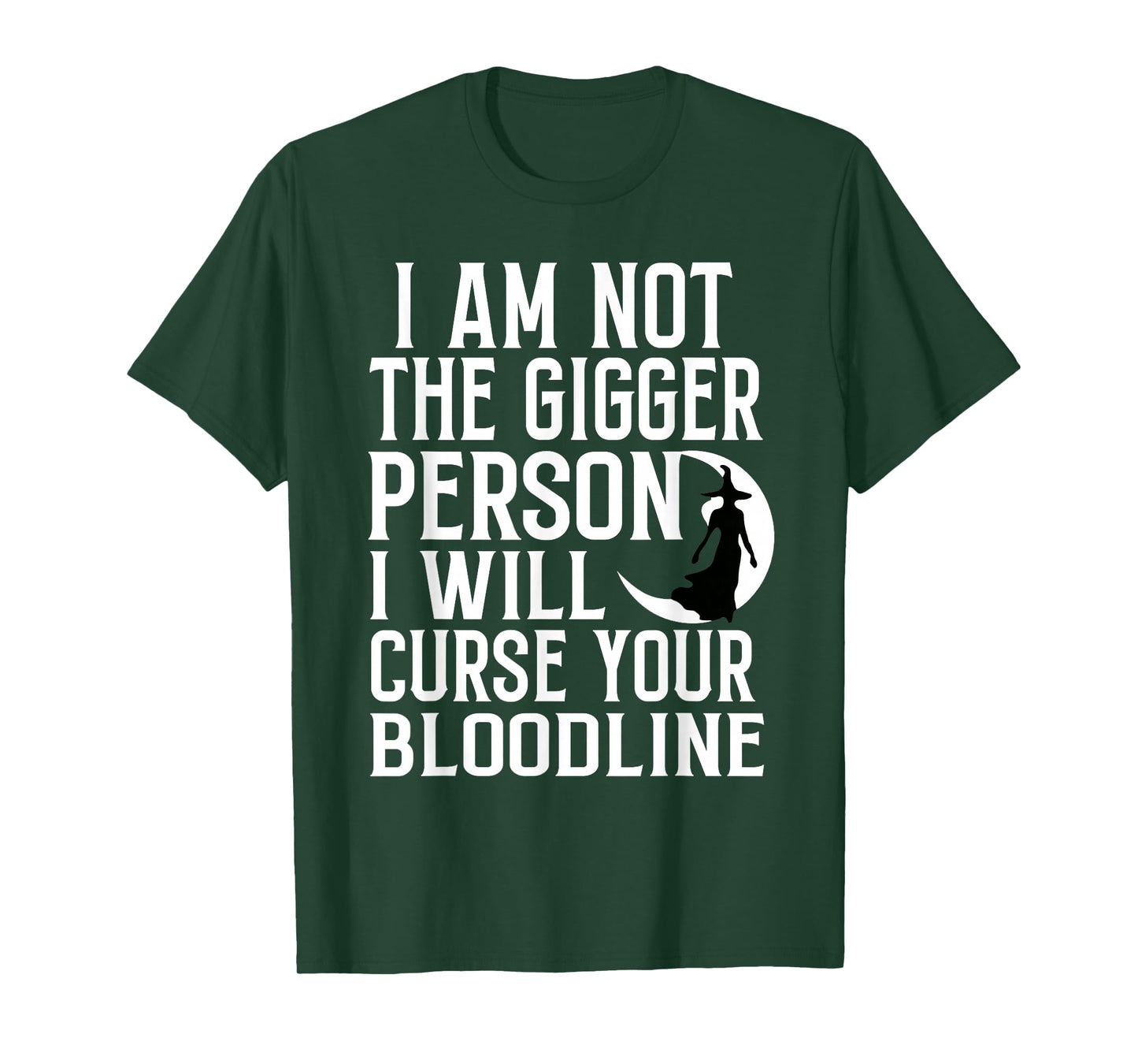Im Not The Bigger Person I'll Curse Your Entire Bloodline T-Shirt