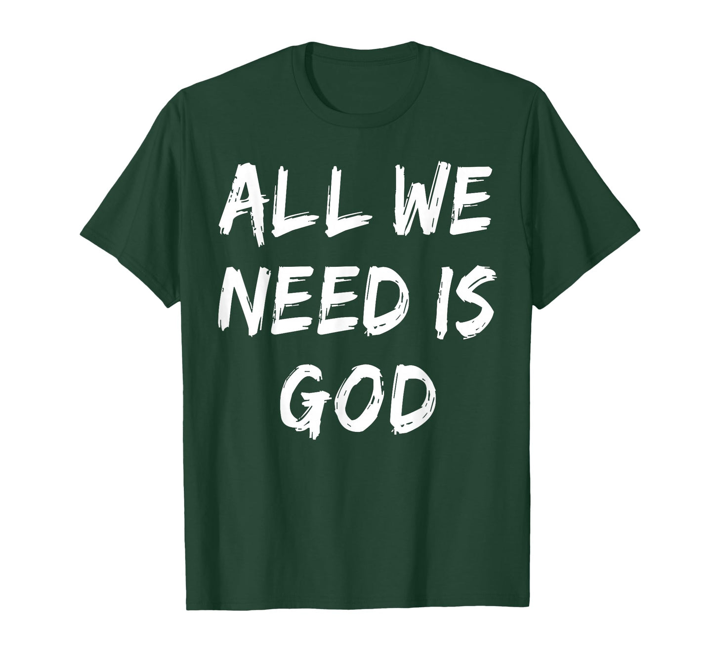 All We Need is God Christian Faith Believer Church Religious T-Shirt