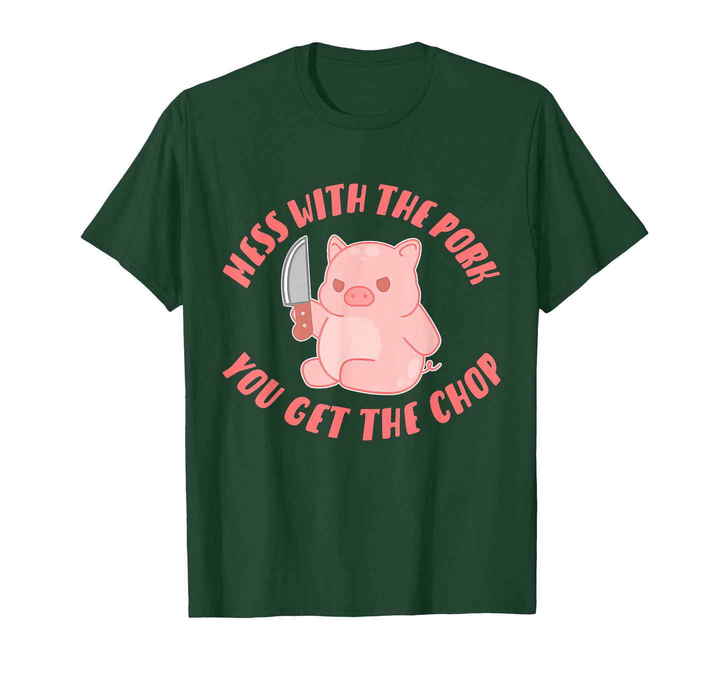 Mess With The Pork You Get The Chop Apparel T-Shirt