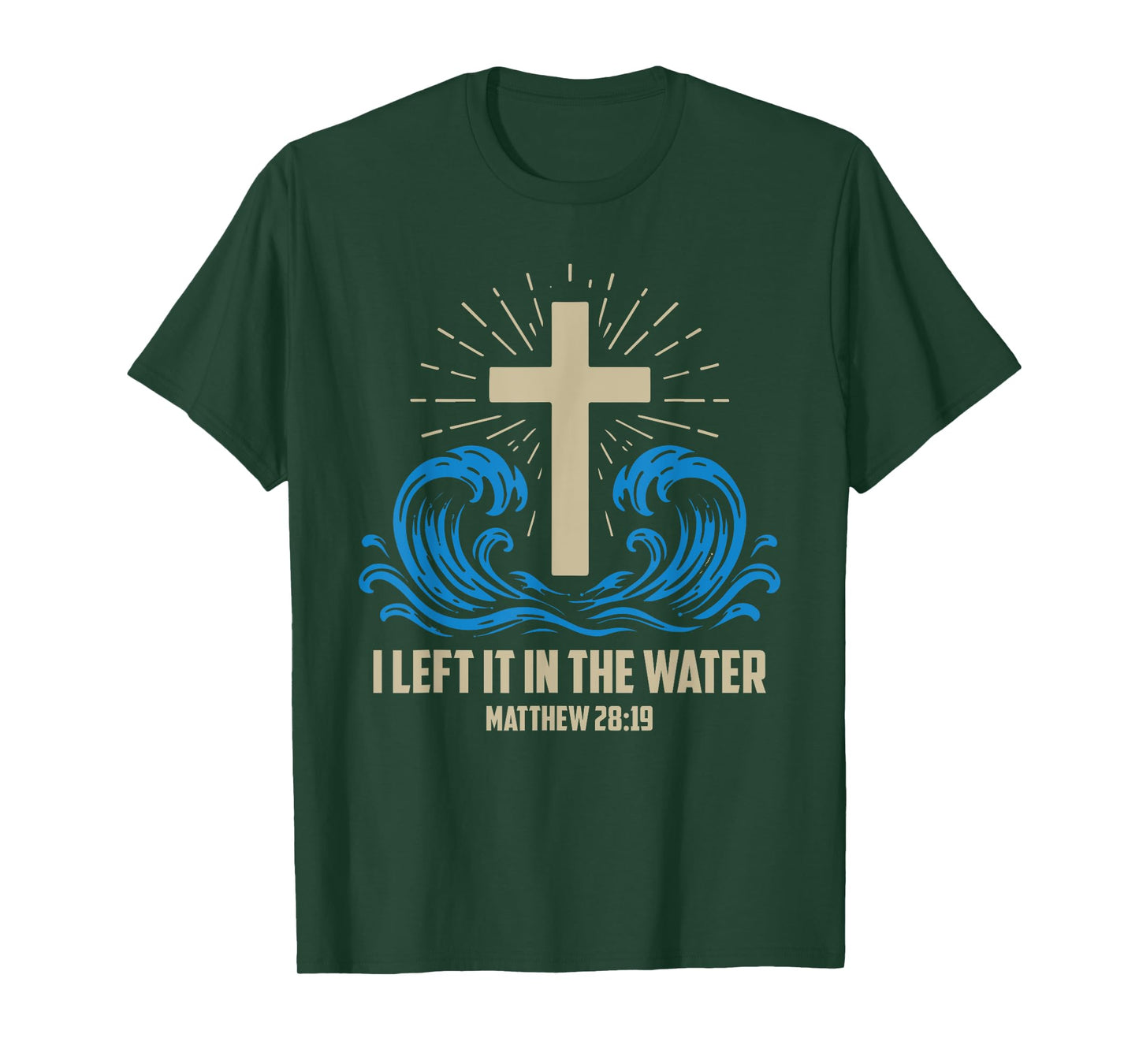 Christian Baptism Left it in the Water Matthew-28 19 T-Shirt